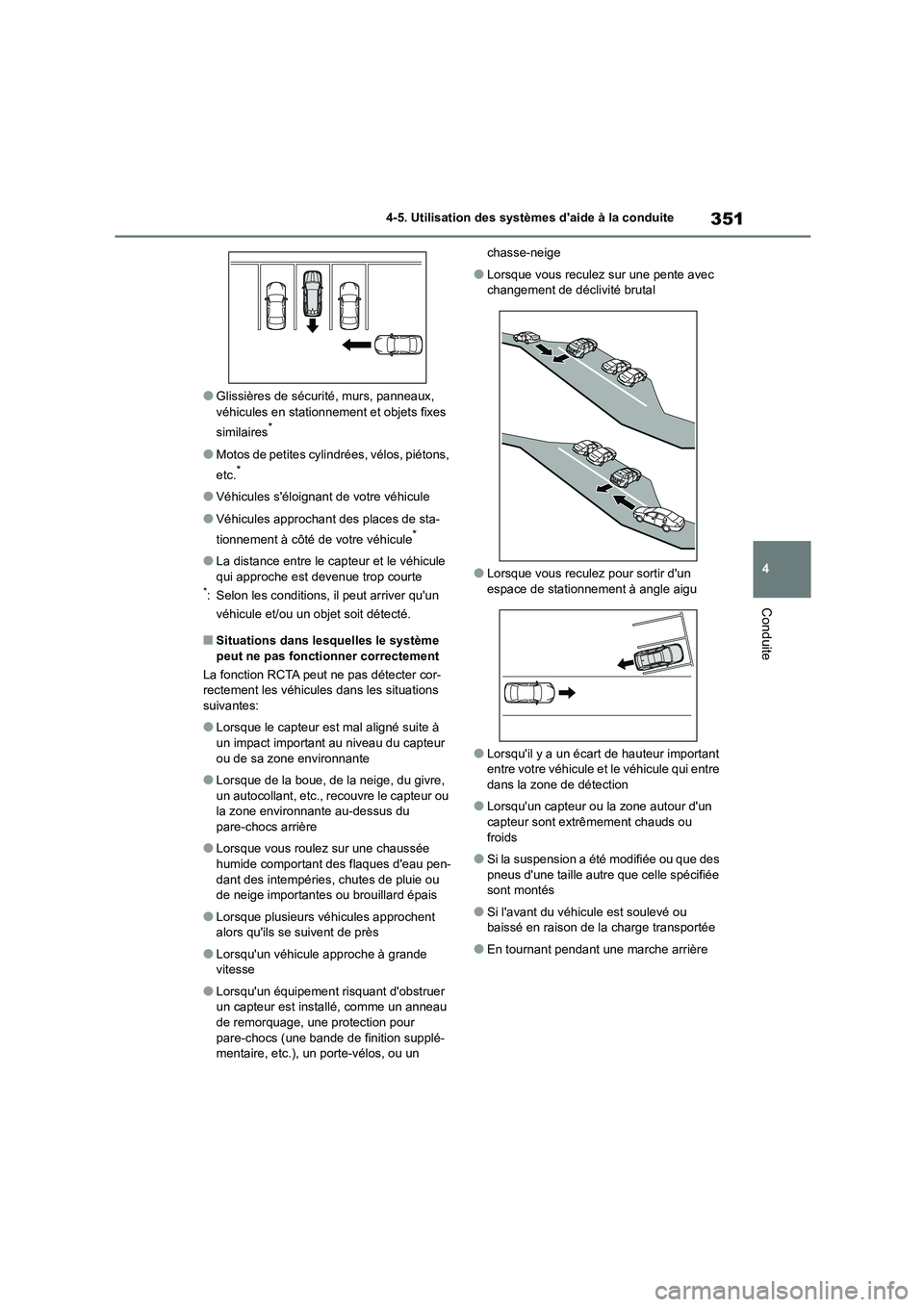 TOYOTA HIGHLANDER 2022 Manuel du propriétaire (in French) 351
4
4-5. Utilisation des systèmes daide à la conduite
Conduite
●Glissières de sécurité, murs, panneaux,
véhicules en stationnement et objets fixes
similaires*
●Motos de petites cylin TOYOTA HIGHLANDER 2022 Manuel du propriétaire (in French) 351
4
4-5. Utilisation des systèmes daide à la conduite
Conduite
●Glissières de sécurité, murs, panneaux,
véhicules en stationnement et objets fixes
similaires*
●Motos de petites cylin