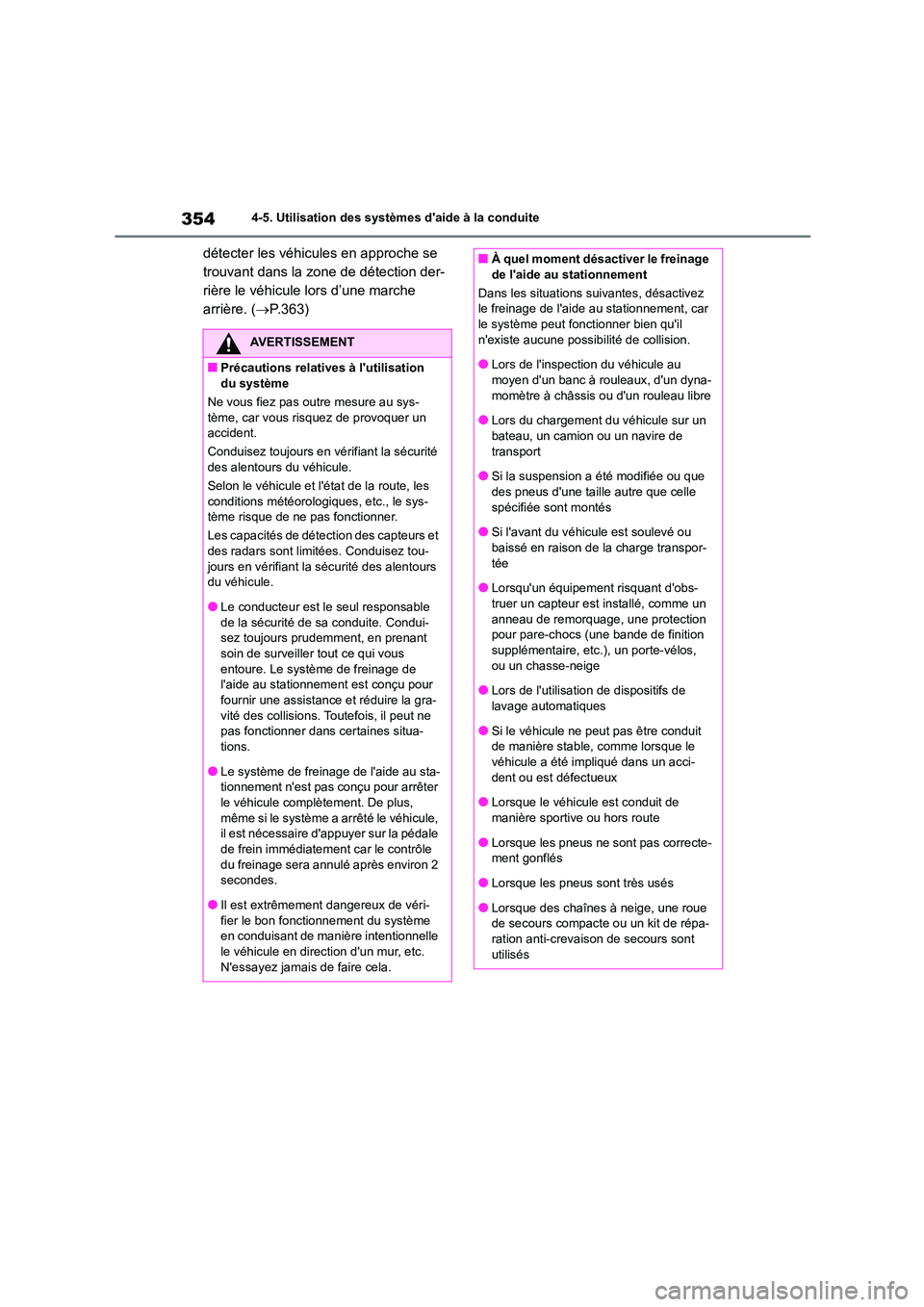 TOYOTA HIGHLANDER 2022 Manuel du propriétaire (in French) 3544-5. Utilisation des systèmes daide à la conduite
détecter les véhicules en approche se
trouvant dans la zone de détection der-
rière le véhicule lors d’une marche
arrière. ( P.363 TOYOTA HIGHLANDER 2022 Manuel du propriétaire (in French) 3544-5. Utilisation des systèmes daide à la conduite
détecter les véhicules en approche se
trouvant dans la zone de détection der-
rière le véhicule lors d’une marche
arrière. ( P.363