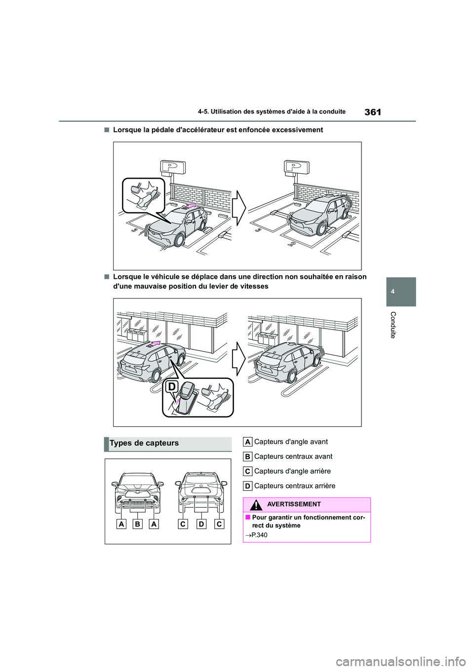 TOYOTA HIGHLANDER 2022 Manuel du propriétaire (in French) 361
4
4-5. Utilisation des systèmes daide à la conduite
Conduite
■Lorsque la pédale daccélérateur est enfoncée excessivement
■Lorsque le véhicule se déplace dans une direction non souha TOYOTA HIGHLANDER 2022 Manuel du propriétaire (in French) 361
4
4-5. Utilisation des systèmes daide à la conduite
Conduite
■Lorsque la pédale daccélérateur est enfoncée excessivement
■Lorsque le véhicule se déplace dans une direction non souha