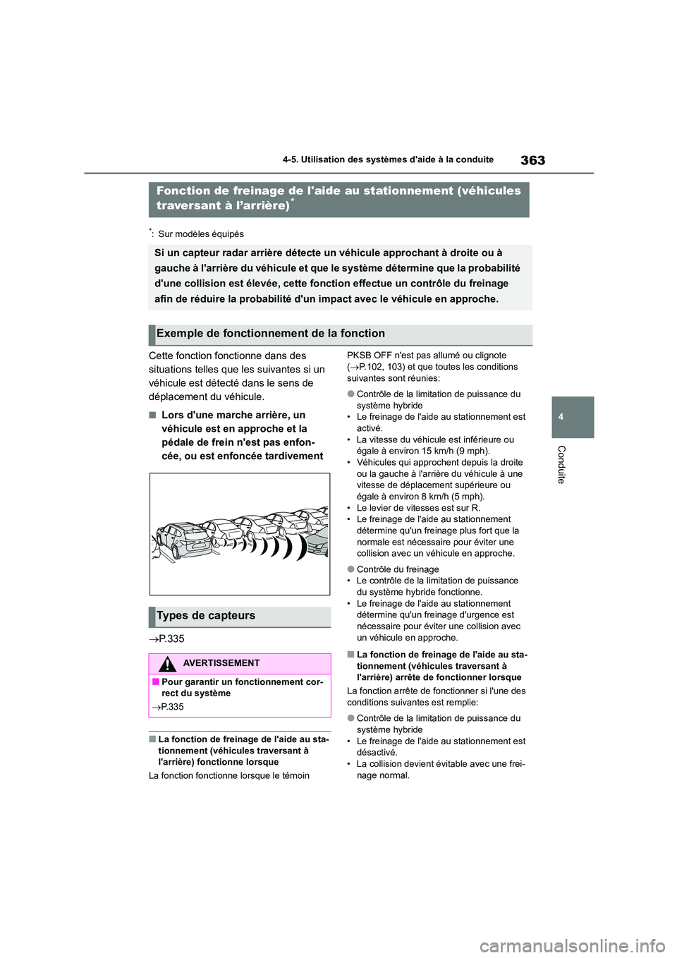 TOYOTA HIGHLANDER 2022 Manuel du propriétaire (in French) 363
4
4-5. Utilisation des systèmes daide à la conduite
Conduite
*: Sur modèles équipés
Cette fonction fonctionne dans des
situations telles que les suivantes si un
véhicule est détecté d TOYOTA HIGHLANDER 2022 Manuel du propriétaire (in French) 363
4
4-5. Utilisation des systèmes daide à la conduite
Conduite
*: Sur modèles équipés
Cette fonction fonctionne dans des
situations telles que les suivantes si un
véhicule est détecté d