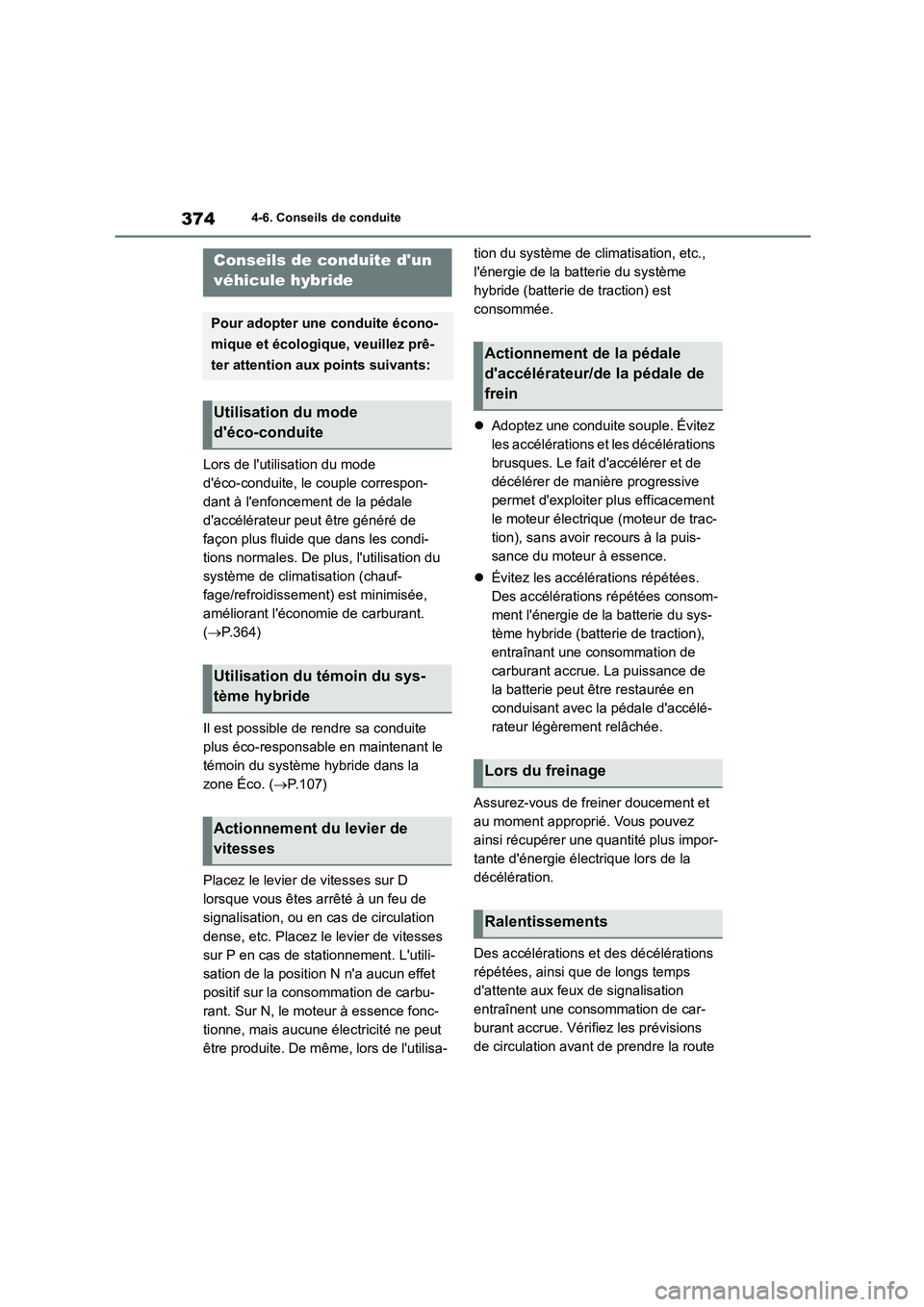 TOYOTA HIGHLANDER 2022 Manuel du propriétaire (in French) 3744-6. Conseils de conduite
4-6.Conseils de conduite
Lors de lutilisation du mode
déco-conduite, le couple correspon-
dant à lenfoncement de la pédale
daccélérateur peut être généré d TOYOTA HIGHLANDER 2022 Manuel du propriétaire (in French) 3744-6. Conseils de conduite
4-6.Conseils de conduite
Lors de lutilisation du mode
déco-conduite, le couple correspon-
dant à lenfoncement de la pédale
daccélérateur peut être généré d