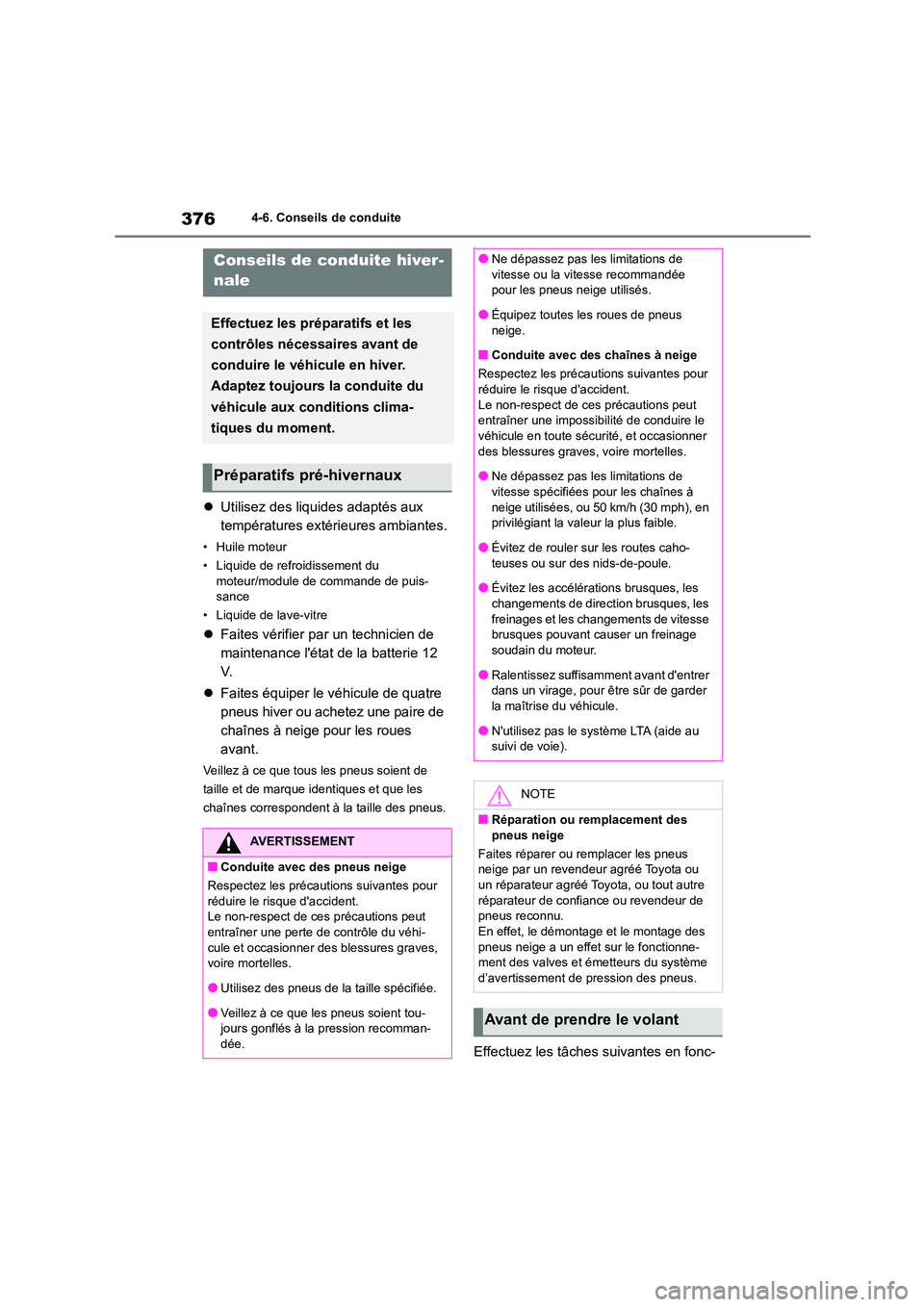 TOYOTA HIGHLANDER 2022 Manuel du propriétaire (in French) 3764-6. Conseils de conduite
Utilisez des liquides adaptés aux
températures extérieures ambiantes.
• Huile moteur
• Liquide de refroidissement du
moteur/module de commande de puis-
sanc TOYOTA HIGHLANDER 2022 Manuel du propriétaire (in French) 3764-6. Conseils de conduite
Utilisez des liquides adaptés aux
températures extérieures ambiantes.
• Huile moteur
• Liquide de refroidissement du
moteur/module de commande de puis-
sanc