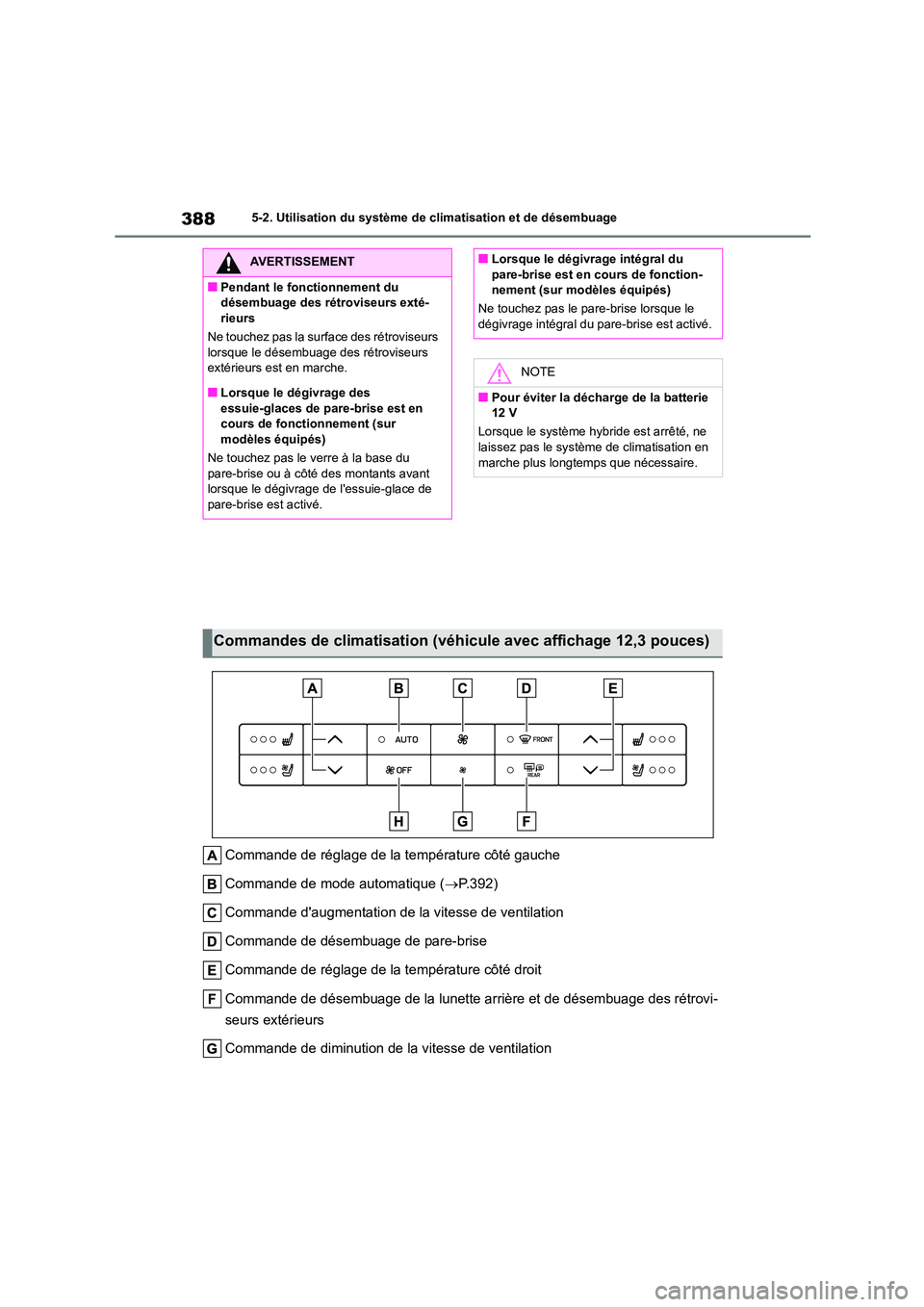 TOYOTA HIGHLANDER 2022 Manuel du propriétaire (in French) 3885-2. Utilisation du système de climatisation et de désembuage
Commande de réglage de la température côté gauche
Commande de mode automatique ( P.392)
Commande daugmentation de la vitess TOYOTA HIGHLANDER 2022 Manuel du propriétaire (in French) 3885-2. Utilisation du système de climatisation et de désembuage
Commande de réglage de la température côté gauche
Commande de mode automatique ( P.392)
Commande daugmentation de la vitess