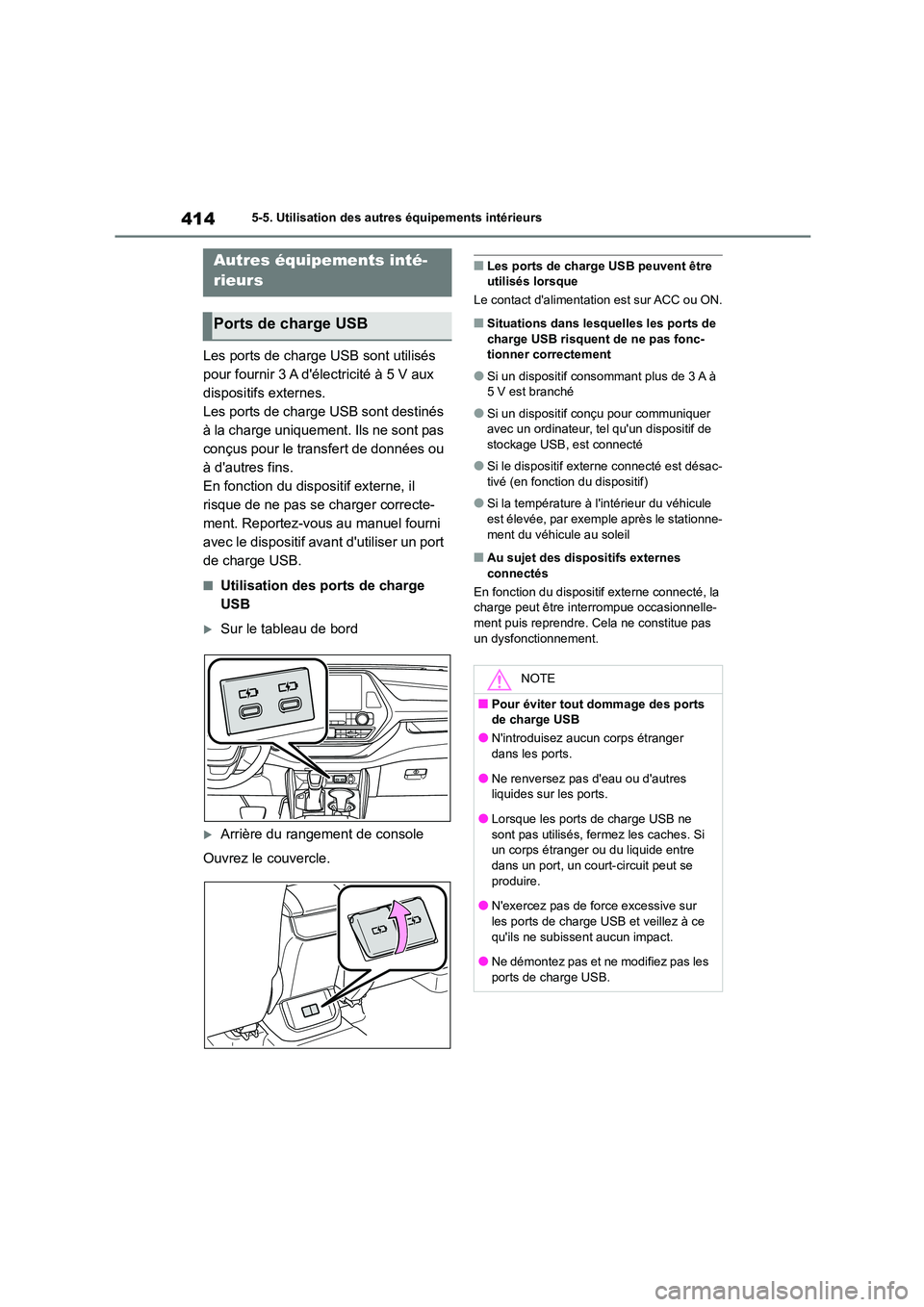 TOYOTA HIGHLANDER 2022 Manuel du propriétaire (in French) 4145-5. Utilisation des autres équipements intérieurs
5-5.Utilisation des autres équipements intérieurs
Les ports de charge USB sont utilisés
pour fournir 3 A délectricité à 5 V aux
dispos TOYOTA HIGHLANDER 2022 Manuel du propriétaire (in French) 4145-5. Utilisation des autres équipements intérieurs
5-5.Utilisation des autres équipements intérieurs
Les ports de charge USB sont utilisés
pour fournir 3 A délectricité à 5 V aux
dispos