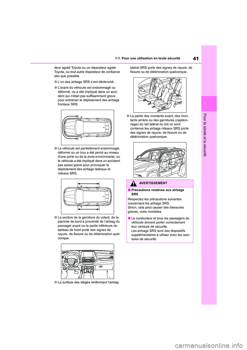 TOYOTA HIGHLANDER 2022 Manuel du propriétaire (in French) 41
1
1-1. Pour une utilisation en toute sécurité
Pour la sûreté et la sécurité
deur agréé Toyota ou un réparateur agréé Toyota, ou tout autre réparateur de confiance
dès que possible. TOYOTA HIGHLANDER 2022 Manuel du propriétaire (in French) 41
1
1-1. Pour une utilisation en toute sécurité
Pour la sûreté et la sécurité
deur agréé Toyota ou un réparateur agréé Toyota, ou tout autre réparateur de confiance
dès que possible.