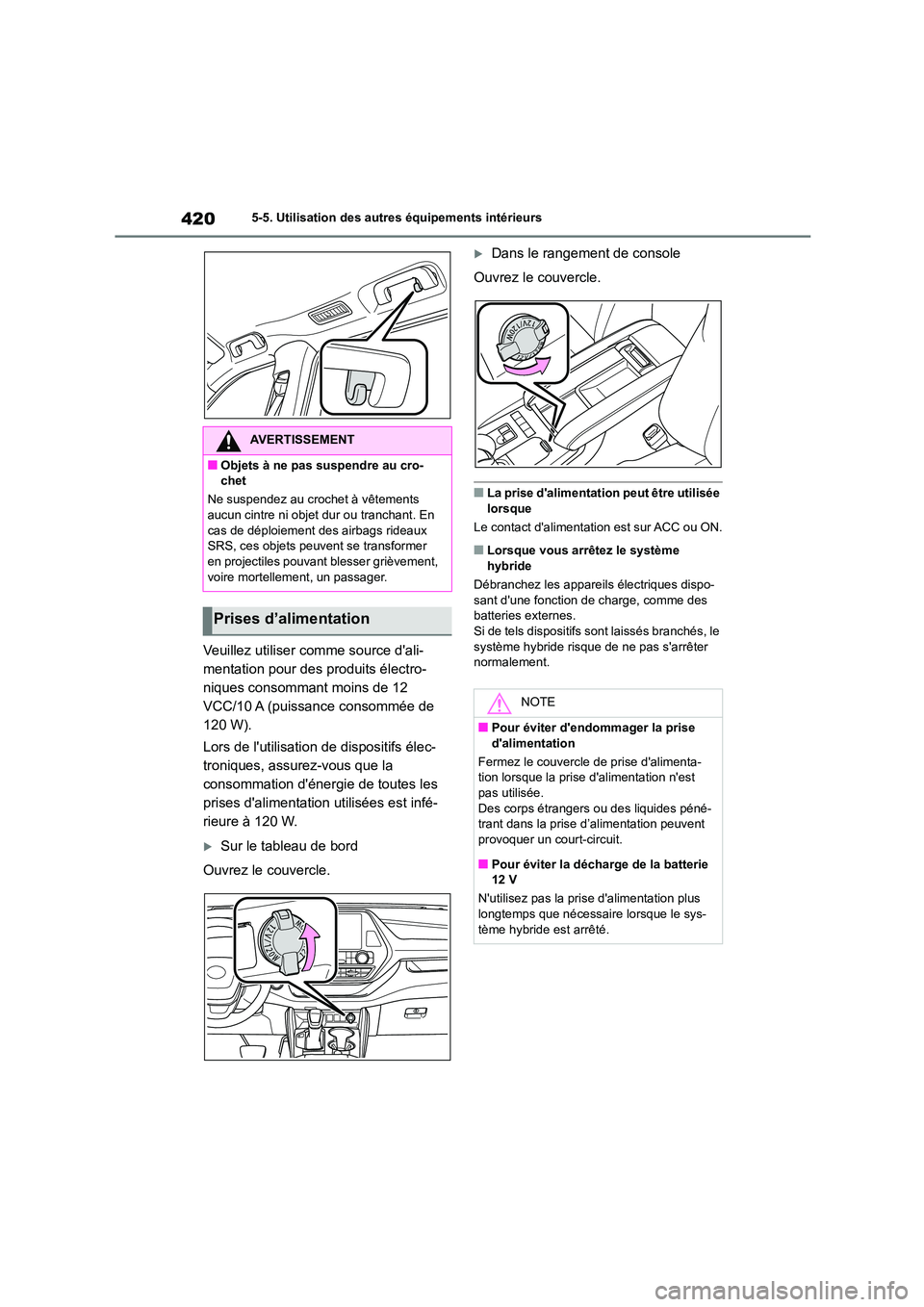 TOYOTA HIGHLANDER 2022 Manuel du propriétaire (in French) 4205-5. Utilisation des autres équipements intérieurs
Veuillez utiliser comme source dali-
mentation pour des produits électro-
niques consommant moins de 12
VCC/10 A (puissance consommée de
1 TOYOTA HIGHLANDER 2022 Manuel du propriétaire (in French) 4205-5. Utilisation des autres équipements intérieurs
Veuillez utiliser comme source dali-
mentation pour des produits électro-
niques consommant moins de 12
VCC/10 A (puissance consommée de
1