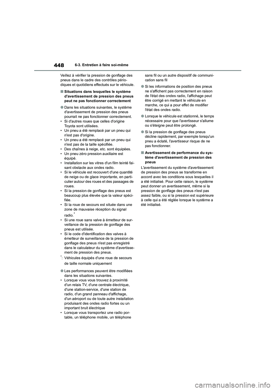TOYOTA HIGHLANDER 2022 Manuel du propriétaire (in French) 4486-3. Entretien à faire soi-même
Veillez à vérifier la pression de gonflage des pneus dans le cadre des contrôles pério-
diques et quotidiens effectués sur le véhicule.
■Situations dans TOYOTA HIGHLANDER 2022 Manuel du propriétaire (in French) 4486-3. Entretien à faire soi-même
Veillez à vérifier la pression de gonflage des pneus dans le cadre des contrôles pério-
diques et quotidiens effectués sur le véhicule.
■Situations dans