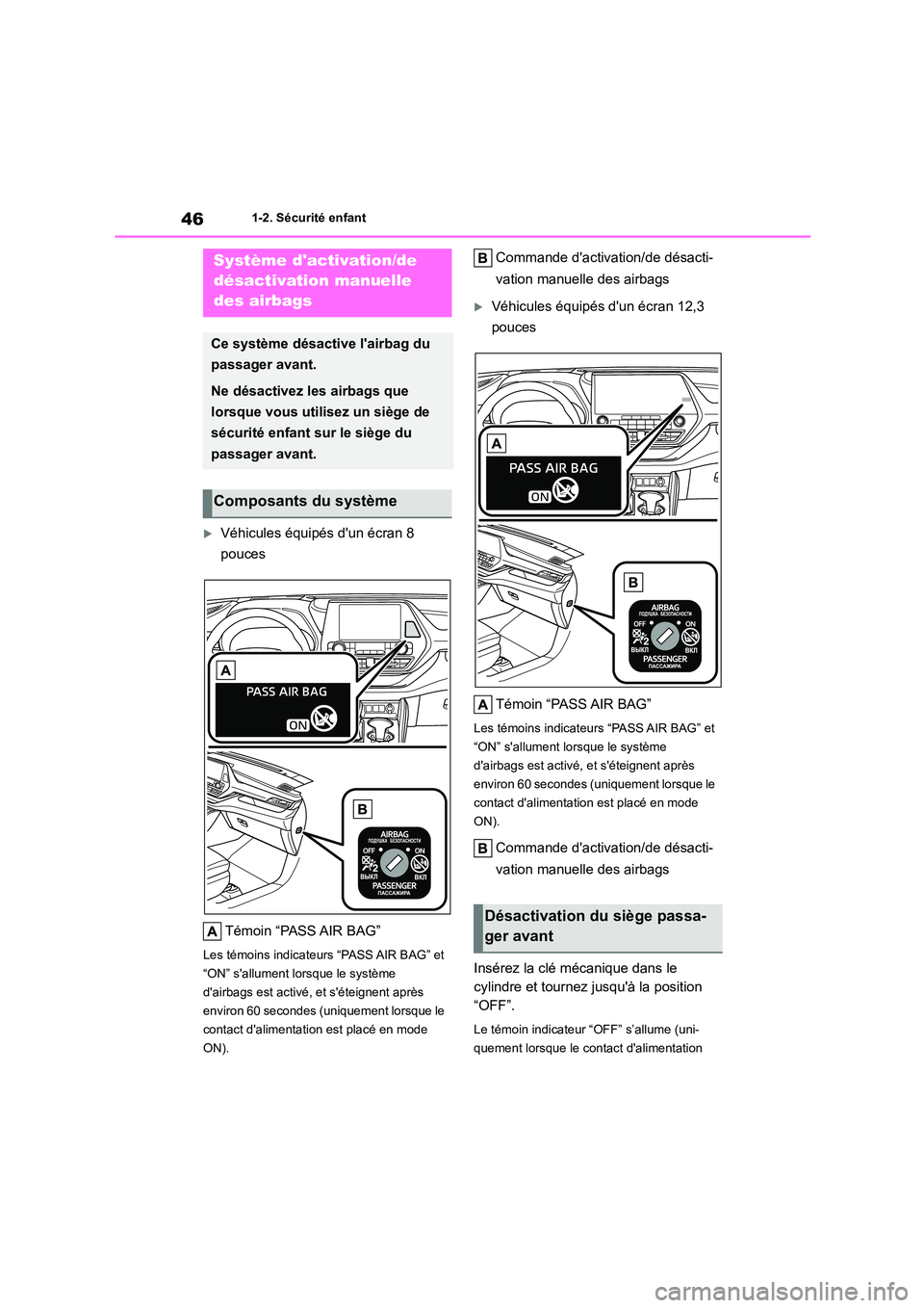 TOYOTA HIGHLANDER 2022 Manuel du propriétaire (in French) 461-2. Sécurité enfant
1-2.Sécurité enfant
Véhicules équipés dun écran 8
pouces
Témoin “PASS AIR BAG”
Les témoins indicateurs “PASS AIR BAG” et
“ON” sallument lorsque l TOYOTA HIGHLANDER 2022 Manuel du propriétaire (in French) 461-2. Sécurité enfant
1-2.Sécurité enfant
Véhicules équipés dun écran 8
pouces
Témoin “PASS AIR BAG”
Les témoins indicateurs “PASS AIR BAG” et
“ON” sallument lorsque l
