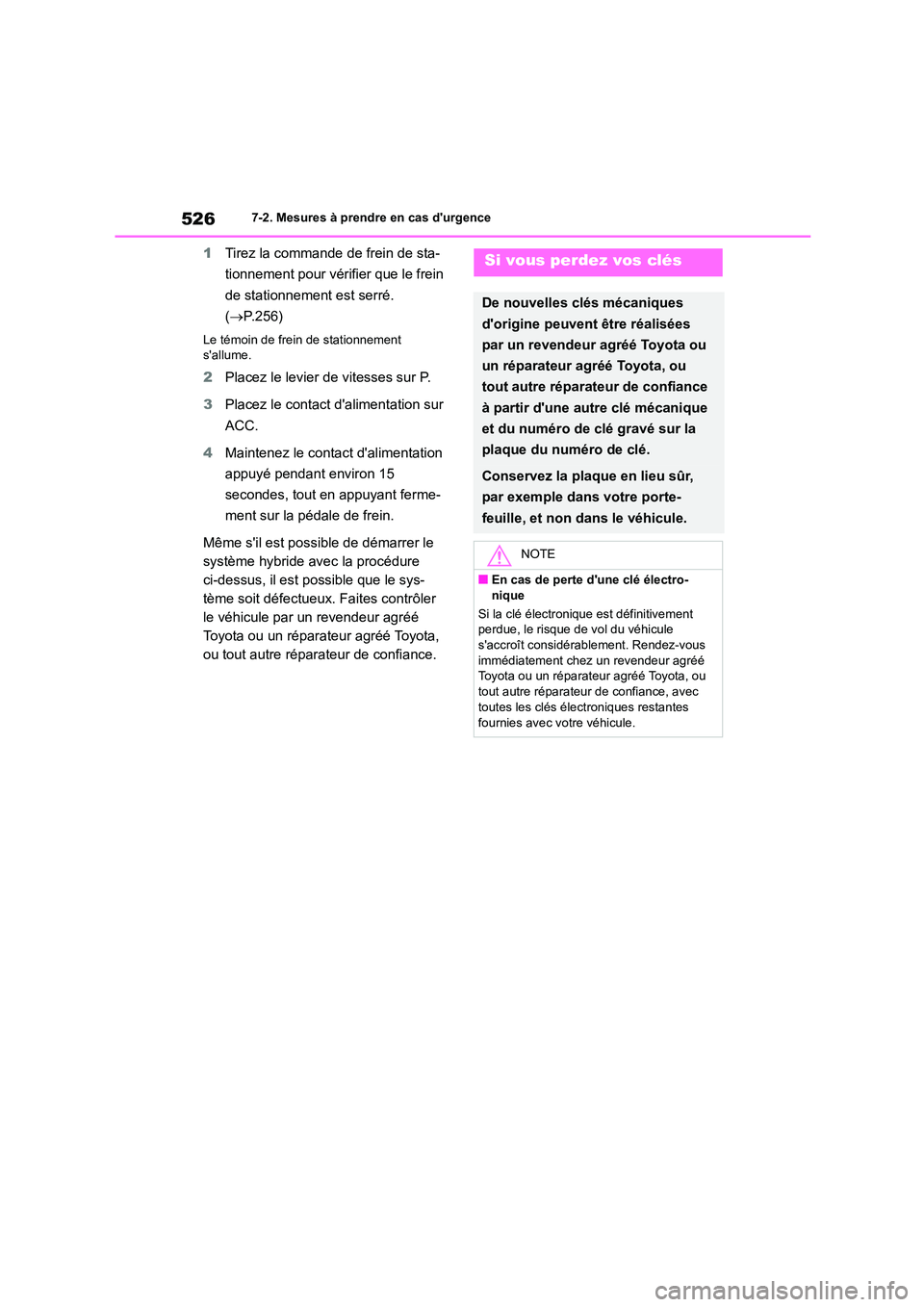 TOYOTA HIGHLANDER 2022 Manuel du propriétaire (in French) 5267-2. Mesures à prendre en cas durgence
1Tirez la commande de frein de sta-
tionnement pour vérifier que le frein
de stationnement est serré.
( P.256)
Le témoin de frein de stationnement TOYOTA HIGHLANDER 2022 Manuel du propriétaire (in French) 5267-2. Mesures à prendre en cas durgence
1Tirez la commande de frein de sta-
tionnement pour vérifier que le frein
de stationnement est serré.
( P.256)
Le témoin de frein de stationnement