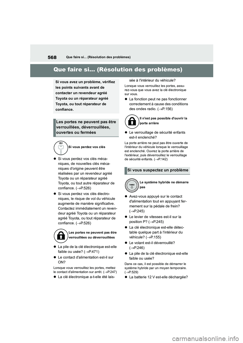 TOYOTA HIGHLANDER 2022 Manuel du propriétaire (in French) 568Que faire si... (Résolution des problèmes)
1-1.Que faire si... (Résolution des problèmes)Que faire si... (Résolution des problèmes)
Si vous perdez vos clés méca-
niques, de nouvelles cl TOYOTA HIGHLANDER 2022 Manuel du propriétaire (in French) 568Que faire si... (Résolution des problèmes)
1-1.Que faire si... (Résolution des problèmes)Que faire si... (Résolution des problèmes)
Si vous perdez vos clés méca-
niques, de nouvelles cl