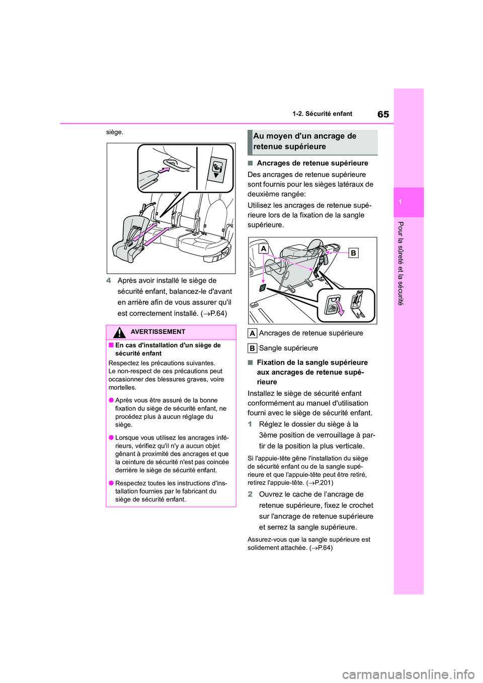 TOYOTA HIGHLANDER 2022 Manuel du propriétaire (in French) 65
1
1-2. Sécurité enfant
Pour la sûreté et la sécurité
siège.
4 Après avoir installé le siège de
sécurité enfant, balancez-le davant
en arrière afin de vous assurer quil
est corre TOYOTA HIGHLANDER 2022 Manuel du propriétaire (in French) 65
1
1-2. Sécurité enfant
Pour la sûreté et la sécurité
siège.
4 Après avoir installé le siège de
sécurité enfant, balancez-le davant
en arrière afin de vous assurer quil
est corre