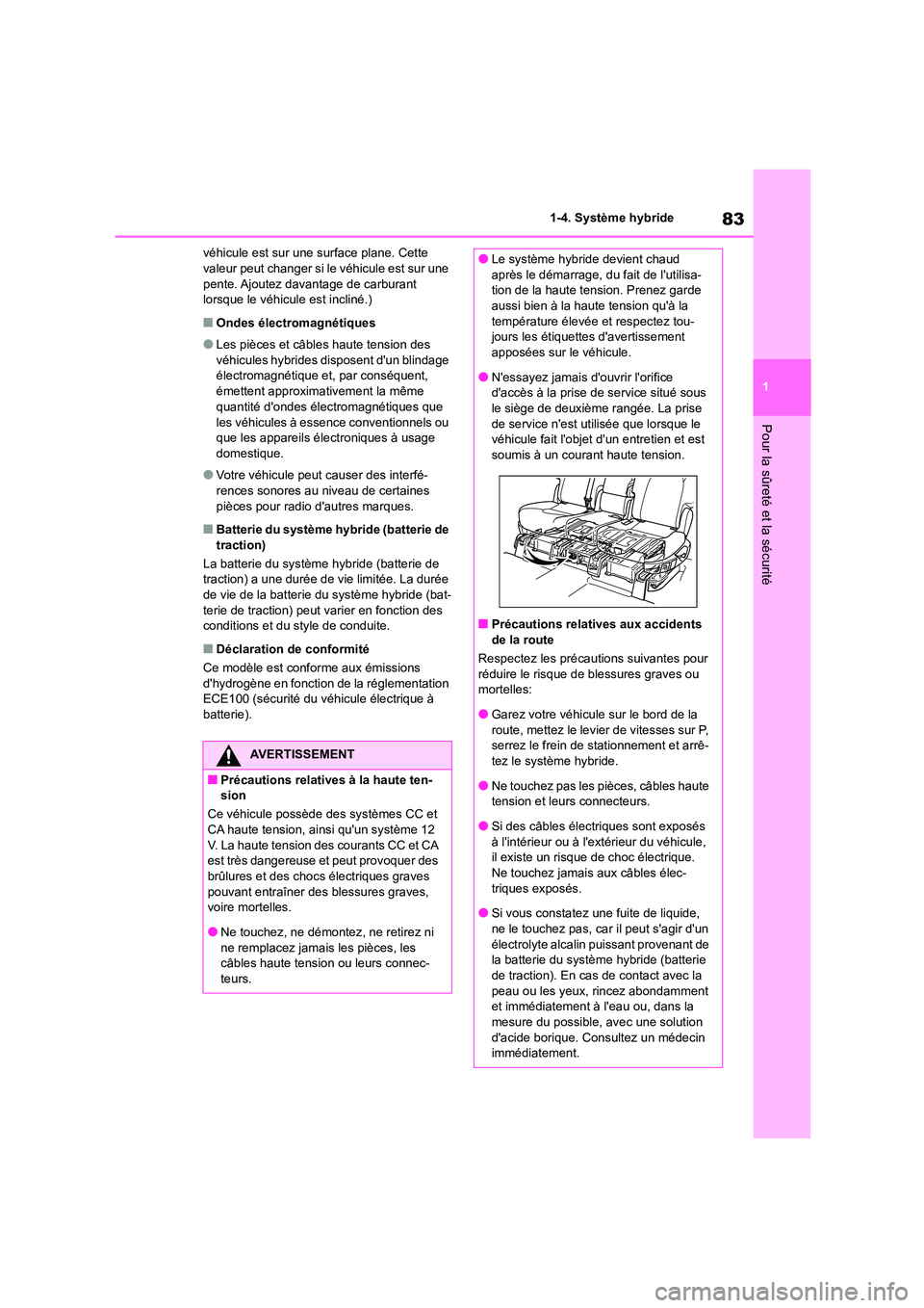 TOYOTA HIGHLANDER 2022 Manuel du propriétaire (in French) 83
1
1-4. Système hybride
Pour la sûreté et la sécurité
véhicule est sur une surface plane. Cette valeur peut changer si le véhicule est sur une
pente. Ajoutez davantage de carburant
lorsq TOYOTA HIGHLANDER 2022 Manuel du propriétaire (in French) 83
1
1-4. Système hybride
Pour la sûreté et la sécurité
véhicule est sur une surface plane. Cette valeur peut changer si le véhicule est sur une
pente. Ajoutez davantage de carburant
lorsq
