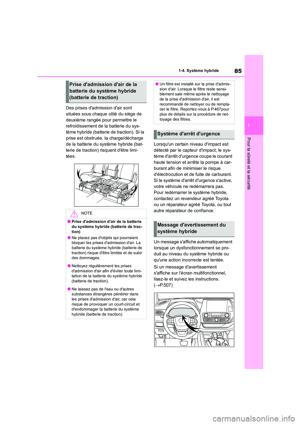 TOYOTA HIGHLANDER 2022 Manuel du propriétaire (in French) 85
1
1-4. Système hybride
Pour la sûreté et la sécurité
Des prises dadmission dair sont
situées sous chaque côté du siège de
deuxième rangée pour permettre le
refroidissement de la b TOYOTA HIGHLANDER 2022 Manuel du propriétaire (in French) 85
1
1-4. Système hybride
Pour la sûreté et la sécurité
Des prises dadmission dair sont
situées sous chaque côté du siège de
deuxième rangée pour permettre le
refroidissement de la b