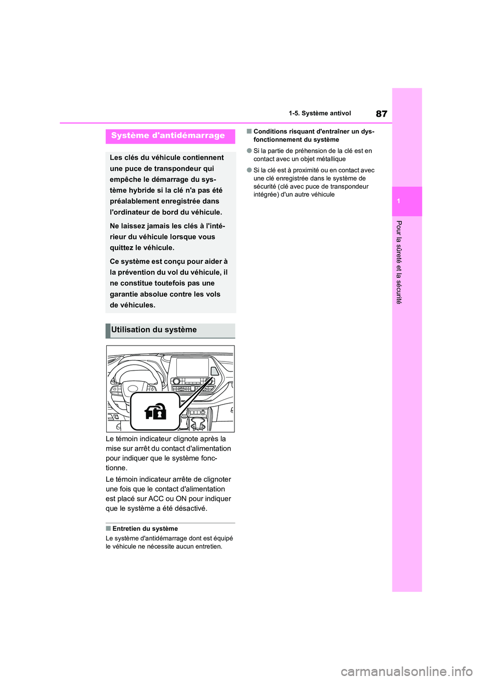 TOYOTA HIGHLANDER 2022 Manuel du propriétaire (in French) 87
1
1-5. Système antivol
Pour la sûreté et la sécurité
1-5.Système antivol
Le témoin indicateur clignote après la
mise sur arrêt du contact dalimentation
pour indiquer que le système f TOYOTA HIGHLANDER 2022 Manuel du propriétaire (in French) 87
1
1-5. Système antivol
Pour la sûreté et la sécurité
1-5.Système antivol
Le témoin indicateur clignote après la
mise sur arrêt du contact dalimentation
pour indiquer que le système f
