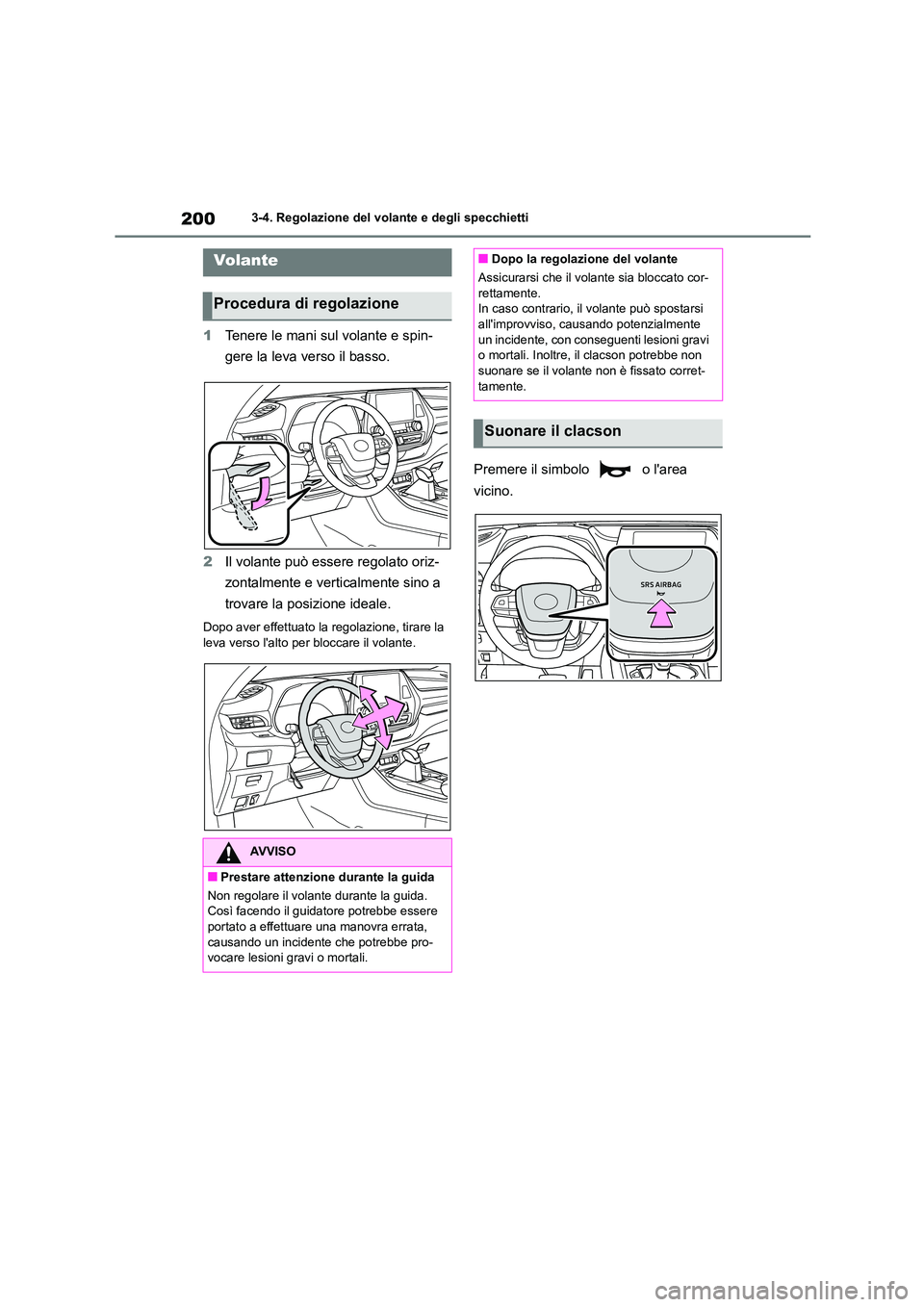 TOYOTA HIGHLANDER 2021  Manuale duso (in Italian) 2003-4. Regolazione del volante e degli specchietti
3-4.Regolazione del volante e degli specchietti
1Tenere le mani sul volante e spin- 
gere la leva verso il basso. 
2 Il volante può essere regolato