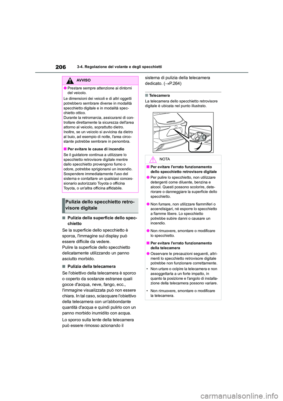 TOYOTA HIGHLANDER 2021  Manuale duso (in Italian) 2063-4. Regolazione del volante e degli specchietti
■Pulizia della superficie dello spec- 
chietto 
Se la superficie dello specchietto è  
sporca, limmagine sul display può 
essere difficile da v
