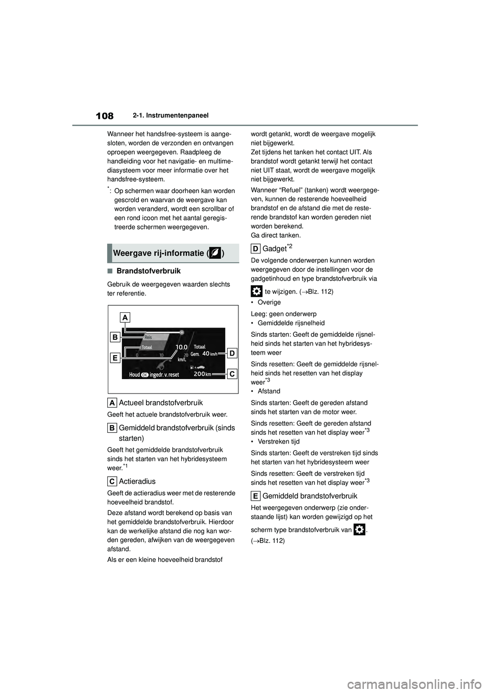 TOYOTA HIGHLANDER 2021 Instructieboekje (in Dutch) 1082-1. Instrumentenpaneel
Wanneer het handsfree-systeem is aange-
sloten, worden de verzonden en ontvangen
oproepen weergegeven. Raadpleeg de
handleiding voor het navigatie- en multime-
diasysteem TOYOTA HIGHLANDER 2021 Instructieboekje (in Dutch) 1082-1. Instrumentenpaneel
Wanneer het handsfree-systeem is aange-
sloten, worden de verzonden en ontvangen
oproepen weergegeven. Raadpleeg de
handleiding voor het navigatie- en multime-
diasysteem