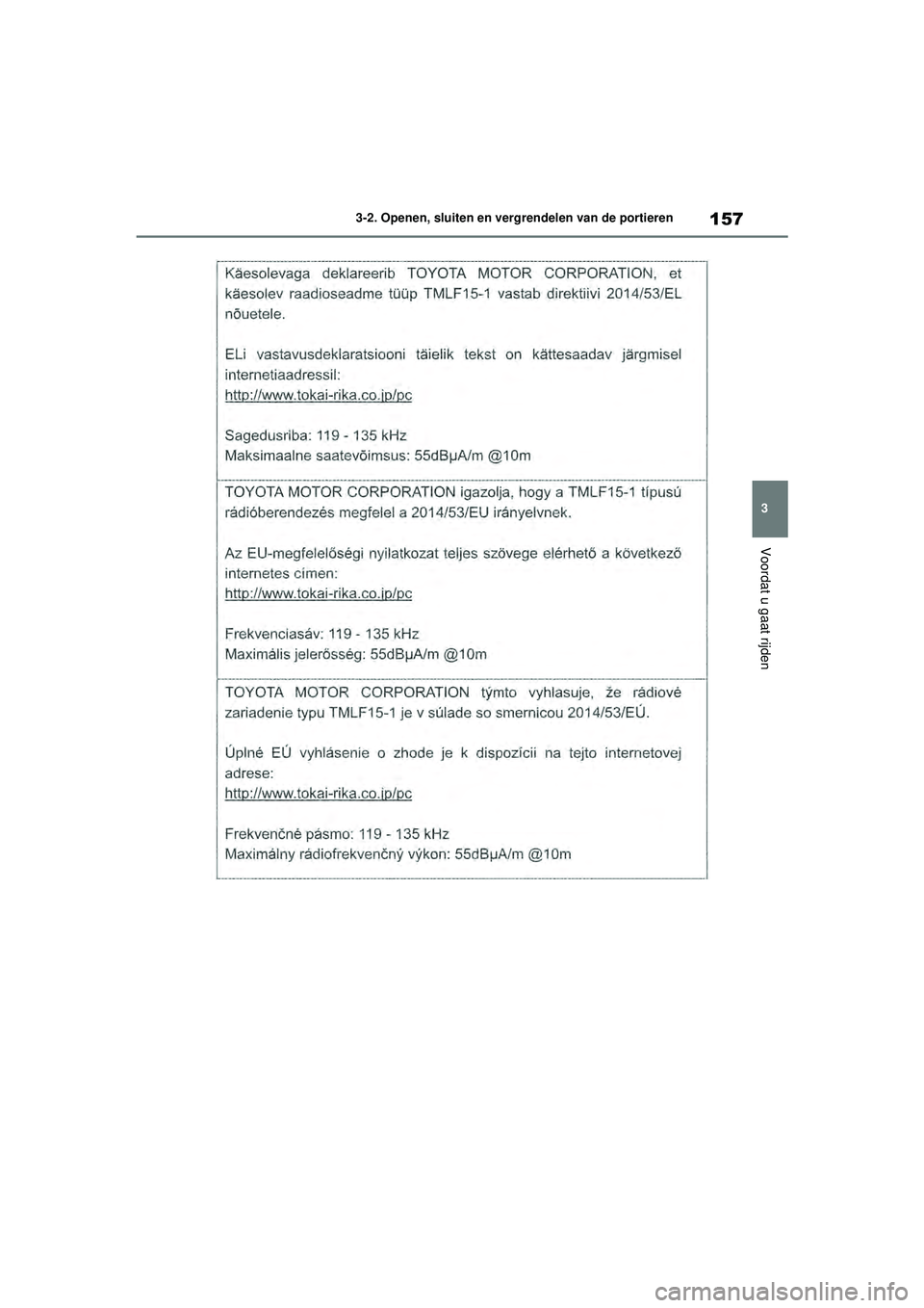 TOYOTA HIGHLANDER 2021 Instructieboekje (in Dutch) 157
3
3-2. Openen, sluiten en vergrendelen van de portieren
Voordat u gaat rijden
Highlander-Hybrid_OM_Europe_OM48M
30E_1_2110.book Page 157 Wednesday, August 4, 2021 2:39 PM TOYOTA HIGHLANDER 2021 Instructieboekje (in Dutch) 157
3
3-2. Openen, sluiten en vergrendelen van de portieren
Voordat u gaat rijden
Highlander-Hybrid_OM_Europe_OM48M
30E_1_2110.book Page 157 Wednesday, August 4, 2021 2:39 PM