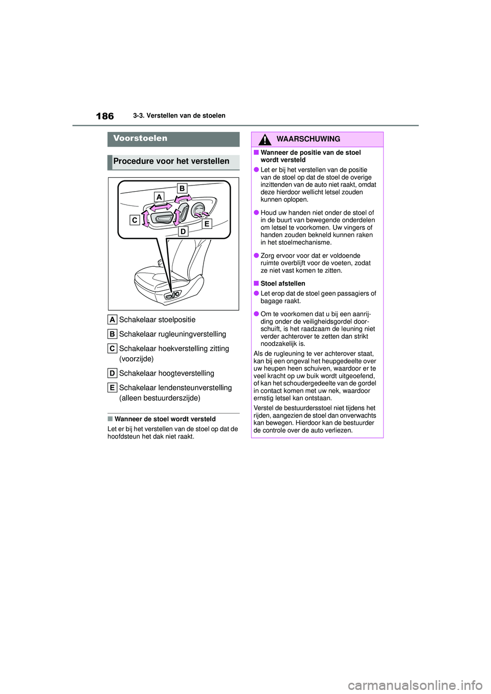 TOYOTA HIGHLANDER 2021  Instructieboekje (in Dutch) 1863-3. Verstellen van de stoelen
3-3.Verstellen van de stoelen
Schakelaar stoelpositie
Schakelaar rugleuningverstelling
Schakelaar hoekverstelling zitting 
(voorzijde)
Schakelaar hoogteverstelling
Sc