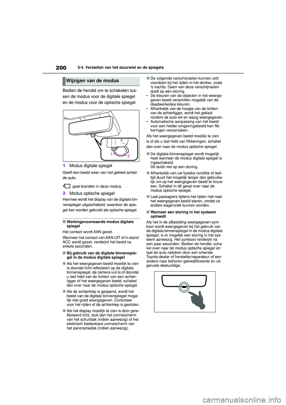 TOYOTA HIGHLANDER 2021 Instructieboekje (in Dutch) 2003-4. Verstellen van het stuurwiel en de spiegels
Bedien de hendel om te schakelen tus-
sen de modus voor de digitale spiegel
en de modus voor de optische spiegel.
1Modus digitale spiegel
Geeft een TOYOTA HIGHLANDER 2021 Instructieboekje (in Dutch) 2003-4. Verstellen van het stuurwiel en de spiegels
Bedien de hendel om te schakelen tus-
sen de modus voor de digitale spiegel
en de modus voor de optische spiegel.
1Modus digitale spiegel
Geeft een
