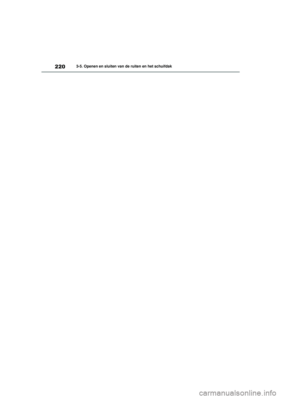 TOYOTA HIGHLANDER 2021  Instructieboekje (in Dutch) 2203-5. Openen en sluiten van de ruiten en het schuifdak
Highlander-Hybrid_OM_Europe_OM48M30E_1_2110.book  Page 220  Wednesday, August 4, 2021  2:39 PM 