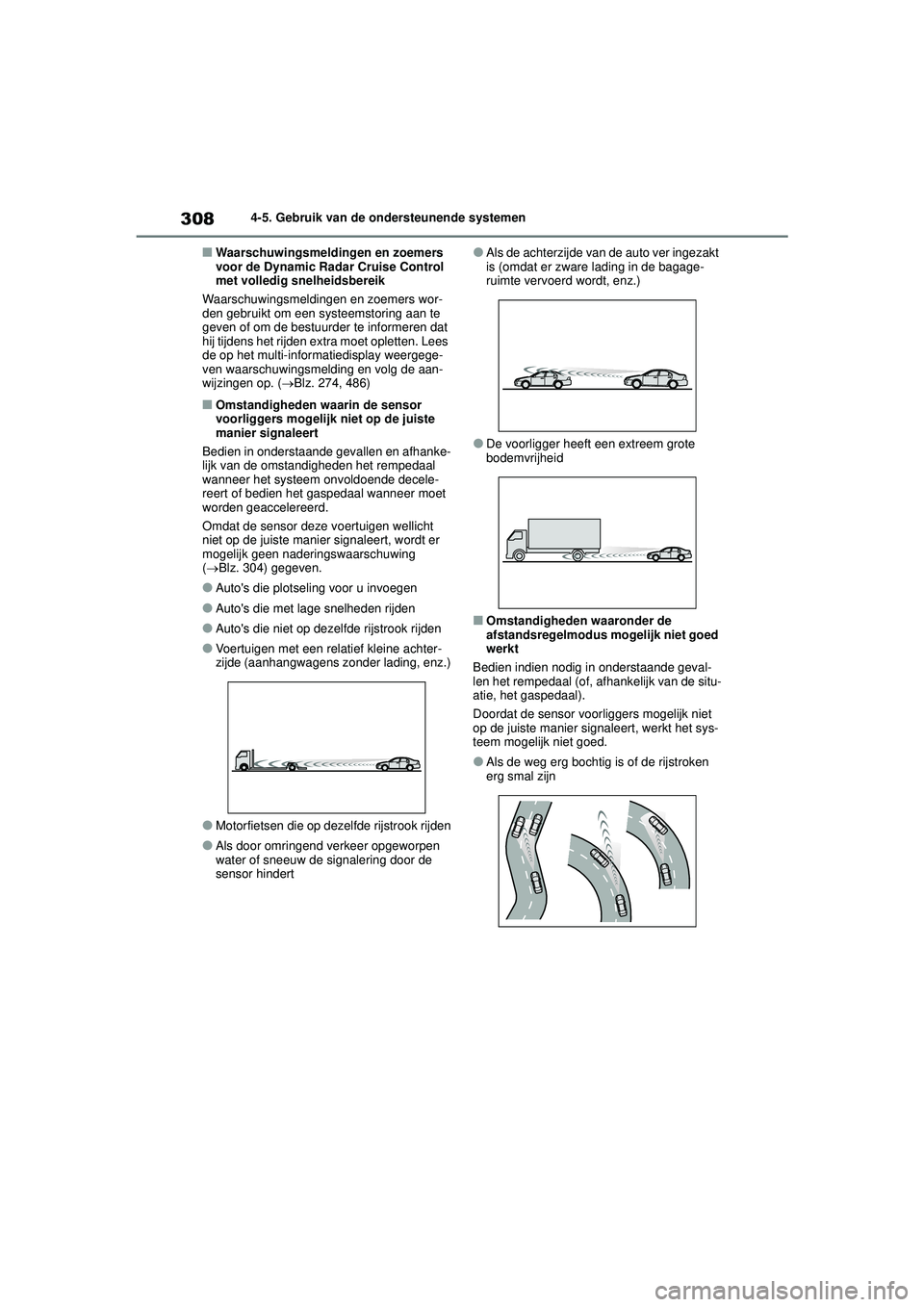 TOYOTA HIGHLANDER 2022 Instructieboekje (in Dutch) 3084-5. Gebruik van de ondersteunende systemen
■Waarschuwingsmeldingen en zoemers
voor de Dynamic Radar Cruise Control
met volledig snelheidsbereik
Waarschuwingsmeldingen en zoemers wor-
den gebru TOYOTA HIGHLANDER 2022 Instructieboekje (in Dutch) 3084-5. Gebruik van de ondersteunende systemen
■Waarschuwingsmeldingen en zoemers
voor de Dynamic Radar Cruise Control
met volledig snelheidsbereik
Waarschuwingsmeldingen en zoemers wor-
den gebru
