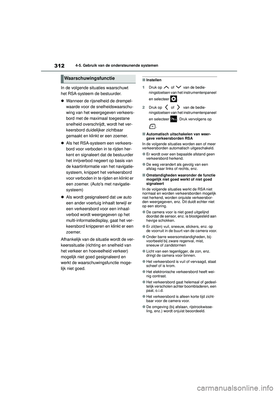 TOYOTA HIGHLANDER 2022 Instructieboekje (in Dutch) 3124-5. Gebruik van de ondersteunende systemen
In de volgende situaties waarschuwt
het RSA-systeem de bestuurder.
Wanneer de rijsnelheid de drempel-
waarde voor de snelheidswaarschu-
wing van het TOYOTA HIGHLANDER 2022 Instructieboekje (in Dutch) 3124-5. Gebruik van de ondersteunende systemen
In de volgende situaties waarschuwt
het RSA-systeem de bestuurder.
Wanneer de rijsnelheid de drempel-
waarde voor de snelheidswaarschu-
wing van het