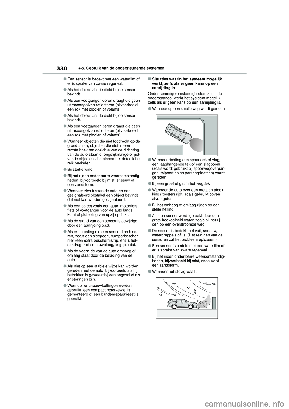 TOYOTA HIGHLANDER 2021 Instructieboekje (in Dutch) 3304-5. Gebruik van de ondersteunende systemen
●Een sensor is bedekt met een waterfilm of
er is sprake van zware regenval.
●Als het object zich te dicht bij de sensor
bevindt.
●Als een voetgan TOYOTA HIGHLANDER 2021 Instructieboekje (in Dutch) 3304-5. Gebruik van de ondersteunende systemen
●Een sensor is bedekt met een waterfilm of
er is sprake van zware regenval.
●Als het object zich te dicht bij de sensor
bevindt.
●Als een voetgan