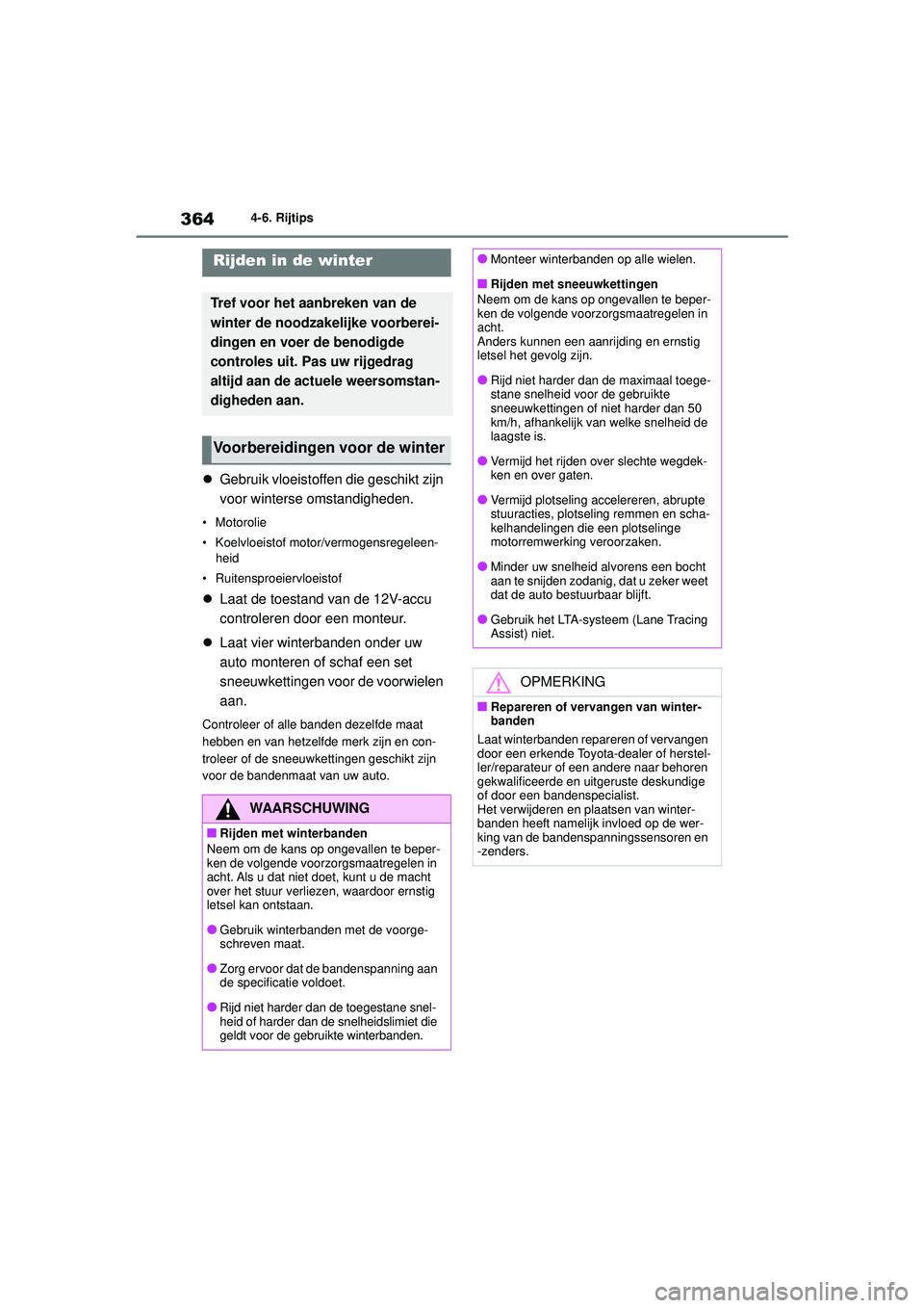 TOYOTA HIGHLANDER 2022 Instructieboekje (in Dutch) 3644-6. Rijtips
Gebruik vloeistoffen die geschikt zijn
voor winterse omstandigheden.
• Motorolie
• Koelvloeistof motor/vermogensregeleen-
heid
• Ruitensproeiervloeistof
Laat de toestand TOYOTA HIGHLANDER 2022 Instructieboekje (in Dutch) 3644-6. Rijtips
Gebruik vloeistoffen die geschikt zijn
voor winterse omstandigheden.
• Motorolie
• Koelvloeistof motor/vermogensregeleen-
heid
• Ruitensproeiervloeistof
Laat de toestand