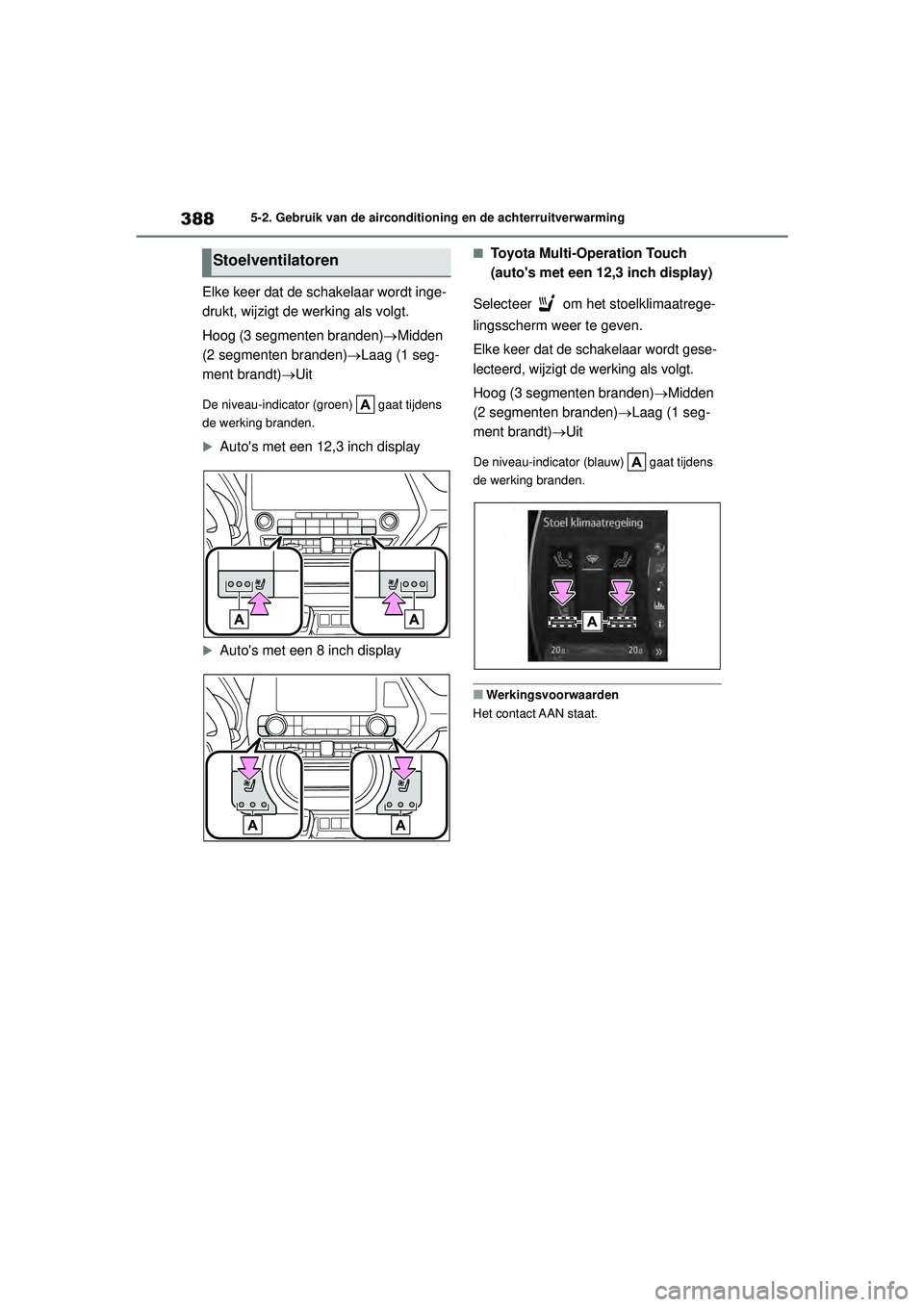 TOYOTA HIGHLANDER 2021 Instructieboekje (in Dutch) 3885-2. Gebruik van de airconditioning en de achterruitverwarming
Elke keer dat de schakelaar wordt inge-
drukt, wijzigt de werking als volgt.
Hoog (3 segmenten branden)Midden
(2 segmenten branden TOYOTA HIGHLANDER 2021 Instructieboekje (in Dutch) 3885-2. Gebruik van de airconditioning en de achterruitverwarming
Elke keer dat de schakelaar wordt inge-
drukt, wijzigt de werking als volgt.
Hoog (3 segmenten branden)Midden
(2 segmenten branden