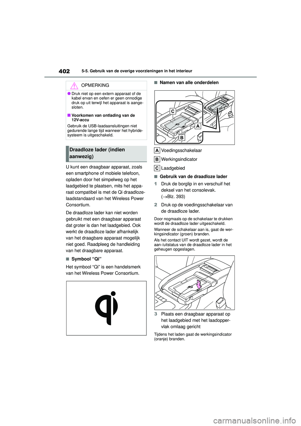 TOYOTA HIGHLANDER 2021 Instructieboekje (in Dutch) 4025-5. Gebruik van de overige voorzieningen in het interieur
U kunt een draagbaar apparaat, zoals
een smartphone of mobiele telefoon,
opladen door het simpelweg op het
laadgebied te plaatsen, mits TOYOTA HIGHLANDER 2021 Instructieboekje (in Dutch) 4025-5. Gebruik van de overige voorzieningen in het interieur
U kunt een draagbaar apparaat, zoals
een smartphone of mobiele telefoon,
opladen door het simpelweg op het
laadgebied te plaatsen, mits