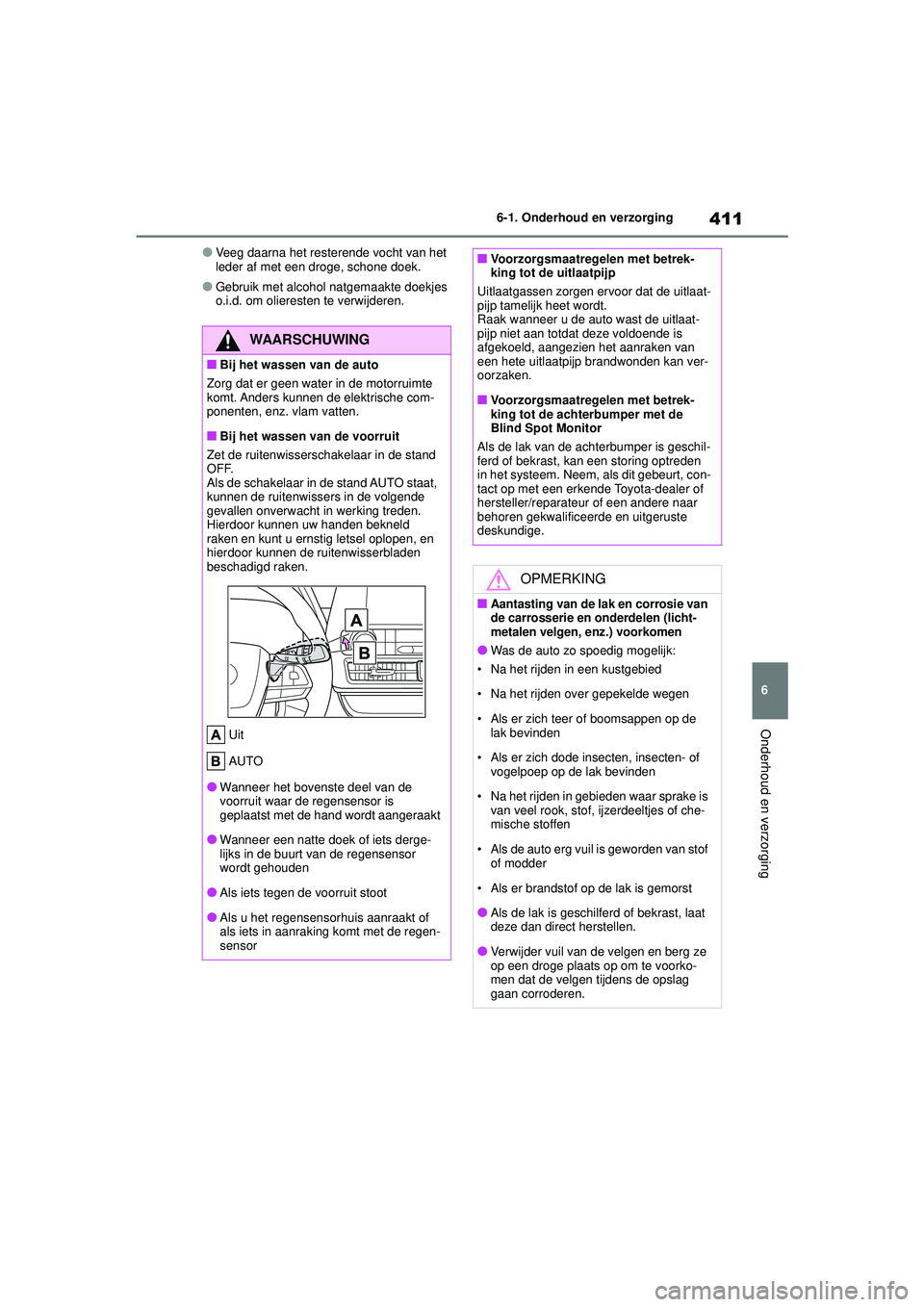 TOYOTA HIGHLANDER 2022 Instructieboekje (in Dutch) 411
6
6-1. Onderhoud en verzorging
Onderhoud en verzorging
●Veeg daarna het resterende vocht van het
leder af met een droge, schone doek.
●Gebruik met alcohol natgemaakte doekjes
o.i.d. om olier TOYOTA HIGHLANDER 2022 Instructieboekje (in Dutch) 411
6
6-1. Onderhoud en verzorging
Onderhoud en verzorging
●Veeg daarna het resterende vocht van het
leder af met een droge, schone doek.
●Gebruik met alcohol natgemaakte doekjes
o.i.d. om olier