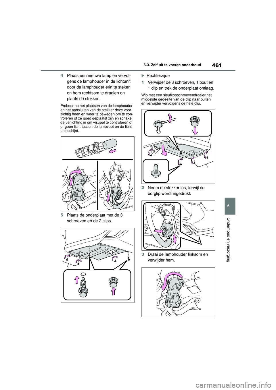 TOYOTA HIGHLANDER 2021 Instructieboekje (in Dutch) 461
6
6-3. Zelf uit te voeren onderhoud
Onderhoud en verzorging
4
Plaats een nieuwe lamp en vervol-
gens de lamphouder in de lichtunit
door de lamphouder erin te steken
en hem rechtsom te draaien en TOYOTA HIGHLANDER 2021 Instructieboekje (in Dutch) 461
6
6-3. Zelf uit te voeren onderhoud
Onderhoud en verzorging
4
Plaats een nieuwe lamp en vervol-
gens de lamphouder in de lichtunit
door de lamphouder erin te steken
en hem rechtsom te draaien en
