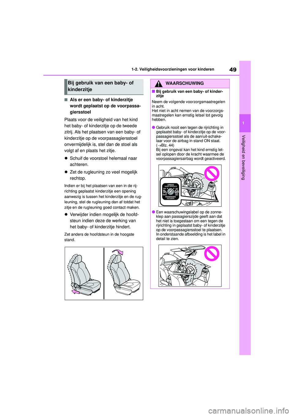TOYOTA HIGHLANDER 2021 Instructieboekje (in Dutch) 49
1
1-2. Veiligheidsvoorzieningen voor kinderen
Veiligheid en beveiliging
■Als er een baby- of kinderzitje
wordt geplaatst op de voorpassa-
giersstoel
Plaats voor de veiligheid van het kind
het b TOYOTA HIGHLANDER 2021 Instructieboekje (in Dutch) 49
1
1-2. Veiligheidsvoorzieningen voor kinderen
Veiligheid en beveiliging
■Als er een baby- of kinderzitje
wordt geplaatst op de voorpassa-
giersstoel
Plaats voor de veiligheid van het kind
het b