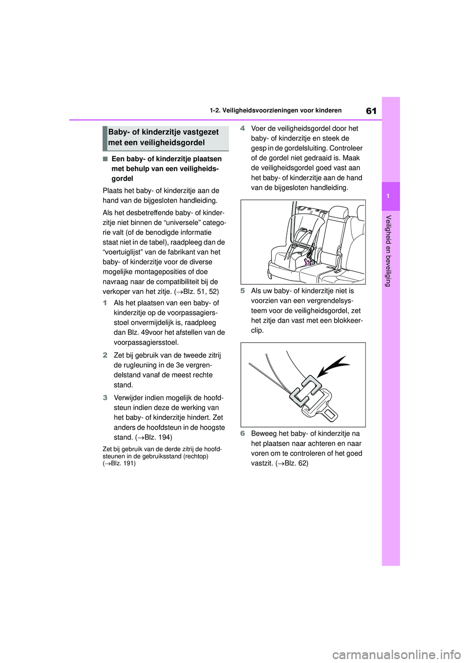 TOYOTA HIGHLANDER 2021 Instructieboekje (in Dutch) 61
1
1-2. Veiligheidsvoorzieningen voor kinderen
Veiligheid en beveiliging
■Een baby- of kinderzitje plaatsen
met behulp van een veiligheids-
gordel
Plaats het baby- of kinderzitje aan de
hand van TOYOTA HIGHLANDER 2021 Instructieboekje (in Dutch) 61
1
1-2. Veiligheidsvoorzieningen voor kinderen
Veiligheid en beveiliging
■Een baby- of kinderzitje plaatsen
met behulp van een veiligheids-
gordel
Plaats het baby- of kinderzitje aan de
hand van