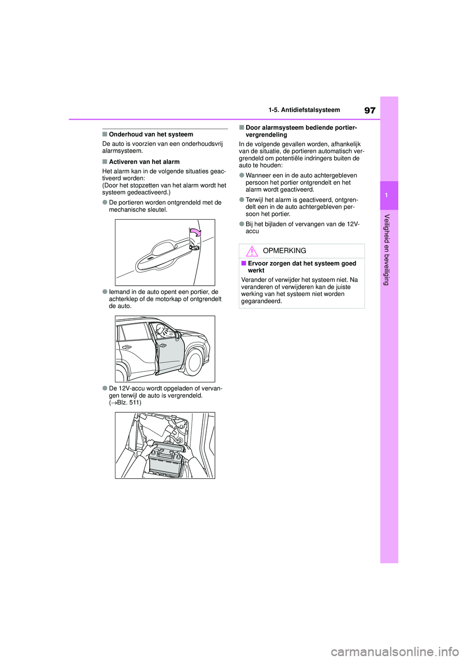 TOYOTA HIGHLANDER 2021 Instructieboekje (in Dutch) 97
1
1-5. Antidiefstalsysteem
Veiligheid en beveiliging
■Onderhoud van het systeem
De auto is voorzien van een onderhoudsvrij
alarmsysteem.
■Activeren van het alarm
Het alarm kan in de volgende s TOYOTA HIGHLANDER 2021 Instructieboekje (in Dutch) 97
1
1-5. Antidiefstalsysteem
Veiligheid en beveiliging
■Onderhoud van het systeem
De auto is voorzien van een onderhoudsvrij
alarmsysteem.
■Activeren van het alarm
Het alarm kan in de volgende s