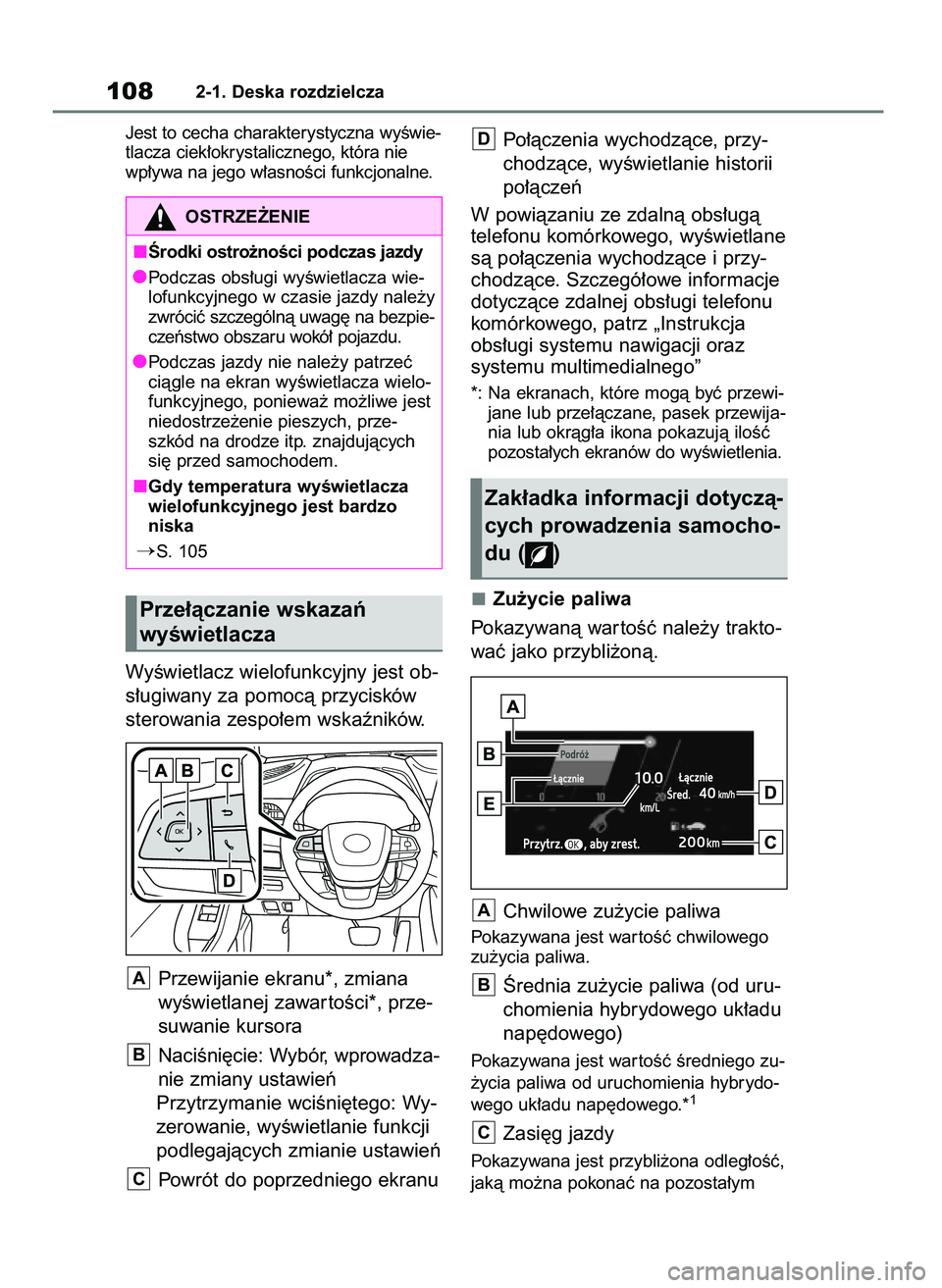 TOYOTA HIGHLANDER 2021  Instrukcja obsługi (in Polish) Jest to cecha charakterystyczna wyÊwie-
tlacza ciek∏okrystalicznego, która nie
wp∏ywa na jego w∏asnoÊci funkcjonalne.
WyÊwietlacz wielofunkcyjny jest ob-
s∏ugiwany za pomocà przycisków
s