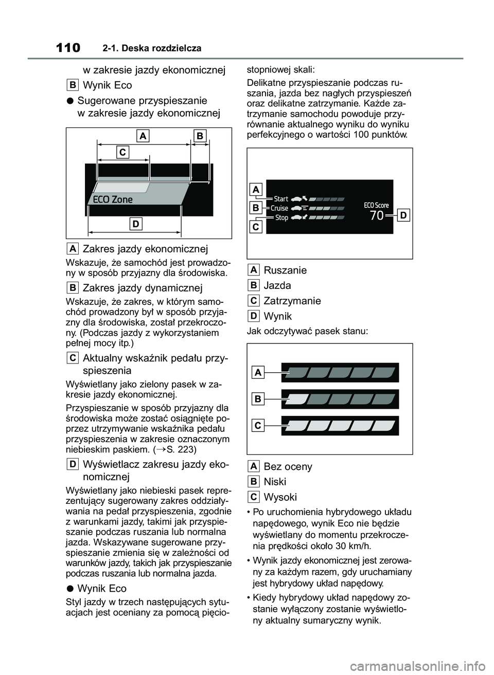TOYOTA HIGHLANDER 2021  Instrukcja obsługi (in Polish) w zakresie jazdy ekonomicznej
Wynik Eco
Sugerowane przyspieszanie
w zakresie jazdy ekonomicznej
Zakres jazdy ekonomicznej
Wskazuje, ˝e samochód jest prowadzo-
ny w sposób przyjazny dla Êrodowiska.
