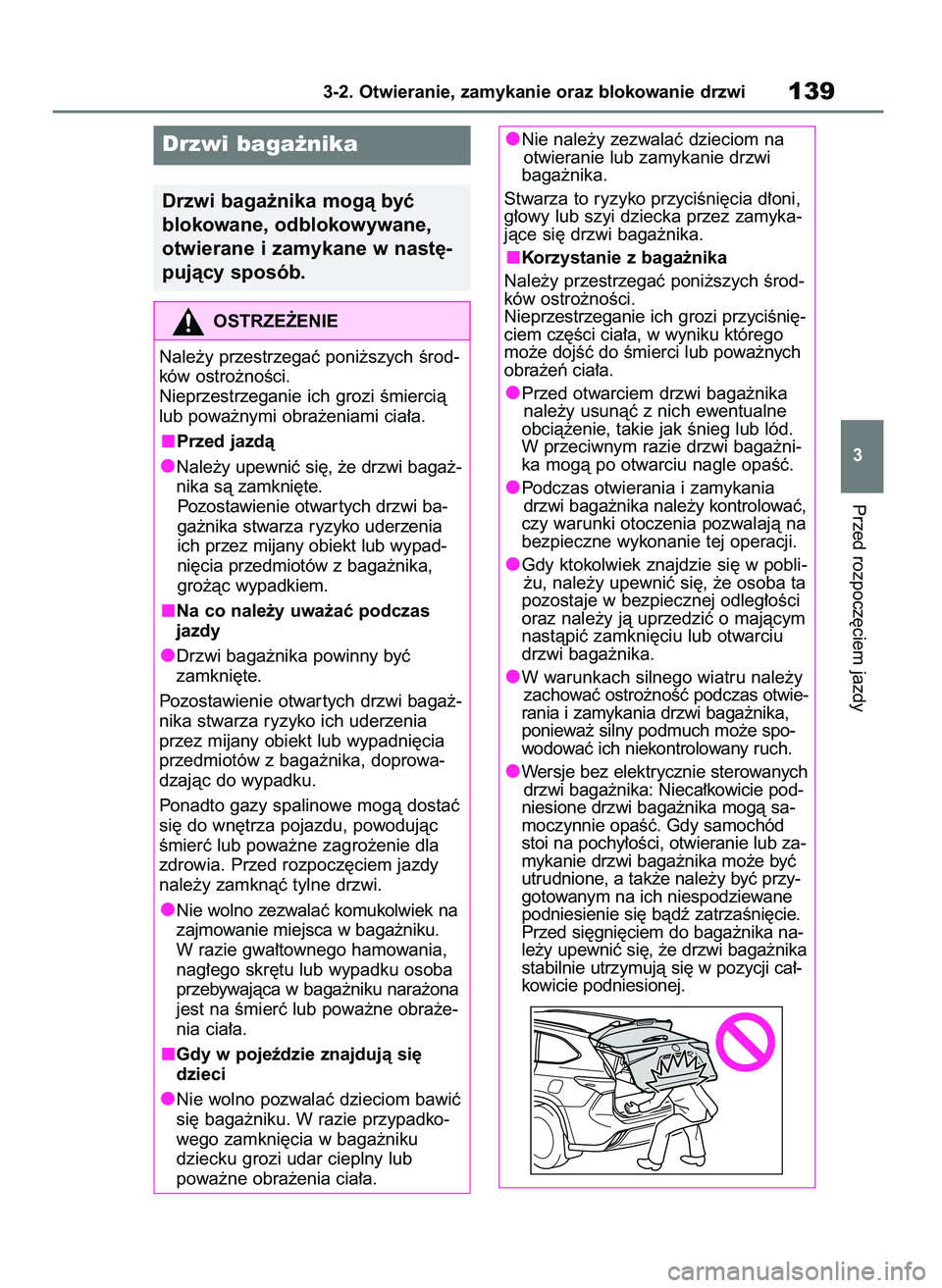 TOYOTA HIGHLANDER 2021  Instrukcja obsługi (in Polish) Przed rozpocz´ciem jazdy
3-2. Otwieranie, zamykanie oraz blokowanie drzwi139
3
Drzwi baga˝nika
Drzwi baga˝nika mogà byç 
blokowane, odblokowywane,
otwierane i zamykane w nast´-
pujàcy sposób.
