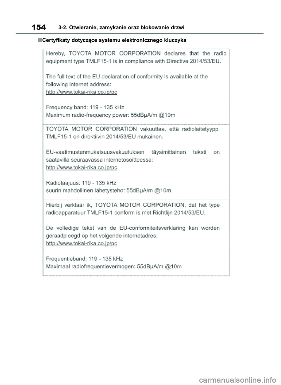 TOYOTA HIGHLANDER 2021  Instrukcja obsługi (in Polish) Certyfikaty dotyczàce systemu elektronicznego kluczyka
1543-2. Otwieranie, zamykanie oraz blokowanie drzwi
56 Highlander HV OM48M30E  29/11/21  14:32  Page 154 