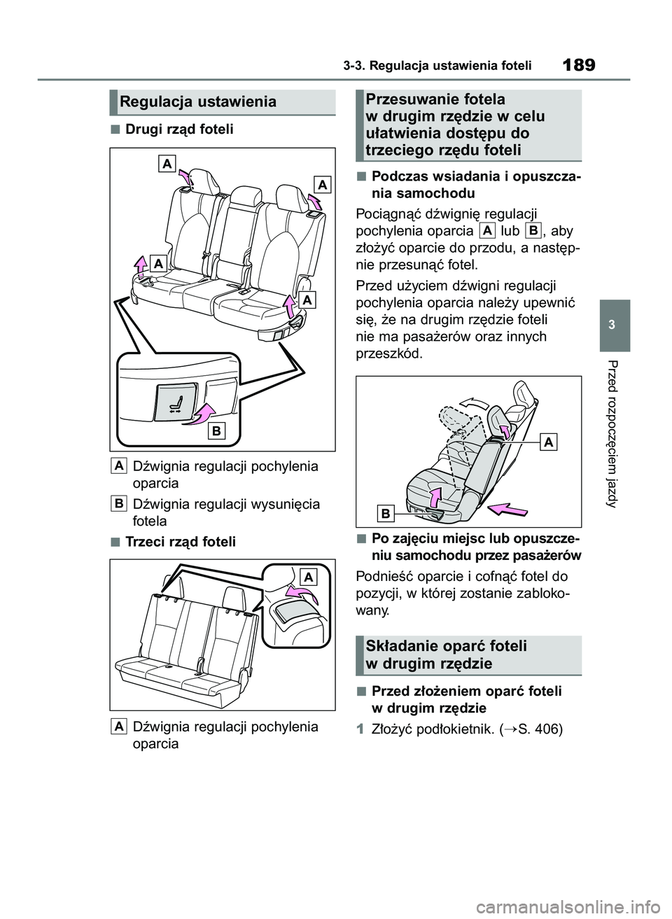TOYOTA HIGHLANDER 2021  Instrukcja obsługi (in Polish) Drugi rzàd foteli
Dêwignia regulacji pochylenia
oparcia
Dêwignia regulacji wysuni´cia
fotela
Trzeci rzàd foteli
Dêwignia regulacji pochylenia
oparciaPodczas wsiadania i opuszcza-
nia samochodu
P