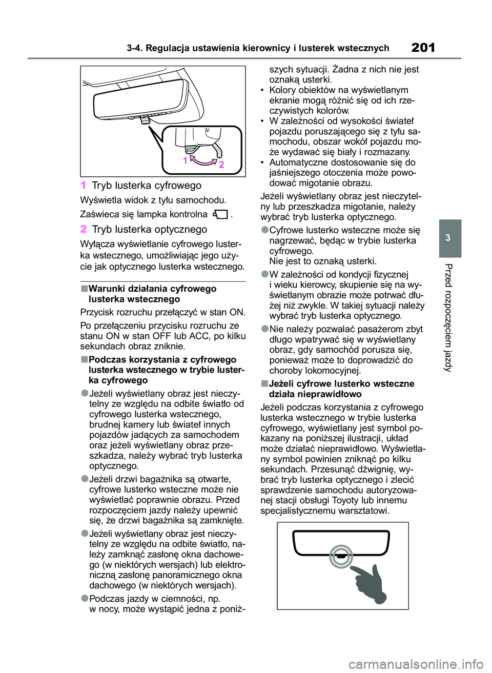 TOYOTA HIGHLANDER 2021  Instrukcja obsługi (in Polish) 1Tryb lusterka cyfrowego
WyÊwietla widok z ty∏u samochodu.
ZaÊwieca si´ lampka kontrolna  .
2Tryb lusterka optycznego
Wy∏àcza wyÊwietlanie cyfrowego luster-
ka wstecznego, umo˝liwiajàc jego
