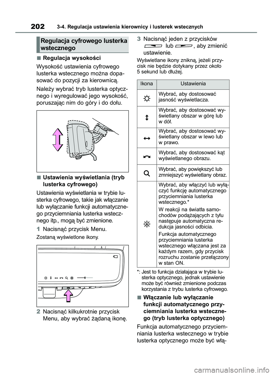 TOYOTA HIGHLANDER 2021  Instrukcja obsługi (in Polish) Regulacja wysokoÊci
WysokoÊç ustawienia cyfrowego 
lusterka wstecznego mo˝na dopa-
sowaç do pozycji za kierownicà.
Nale˝y wybraç tryb lusterka optycz-
nego i wyregulowaç jego wysokoÊç,
poru