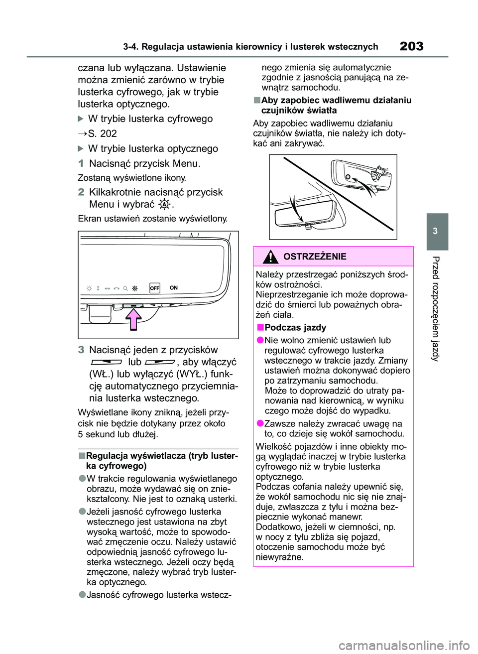 TOYOTA HIGHLANDER 2021  Instrukcja obsługi (in Polish) czana lub wy∏àczana. Ustawienie
mo˝na zmieniç zarówno w trybie
lusterka cyfrowego, jak w trybie
lusterka optycznego.
óW trybie lusterka cyfrowego
S. 202
óW trybie lusterka optycznego
1Nacisn