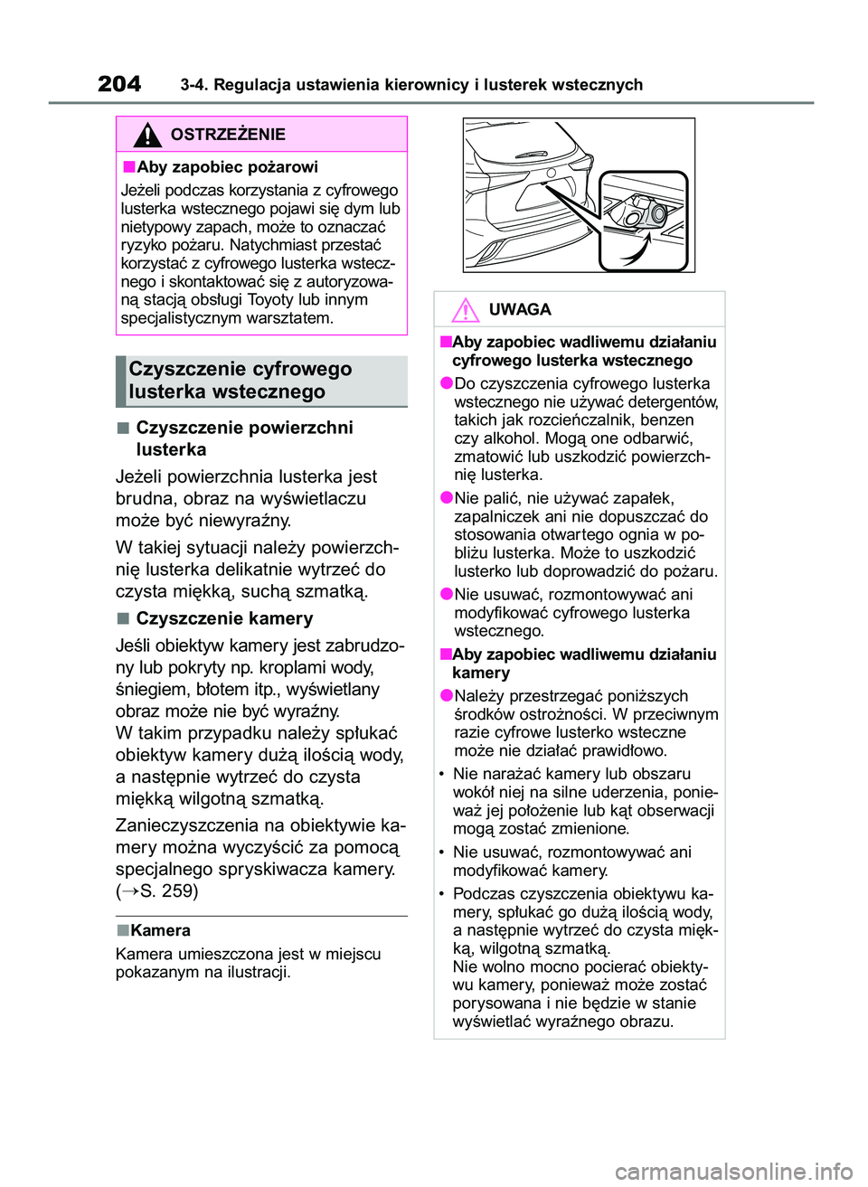 TOYOTA HIGHLANDER 2021  Instrukcja obsługi (in Polish) Czyszczenie powierzchni 
lusterka
Je˝eli powierzchnia lusterka jest
brudna, obraz na wyÊwietlaczu
mo˝e byç niewyraêny.
W takiej sytuacji nale˝y powierzch-
ni´ lusterka delikatnie wytrzeç do
cz