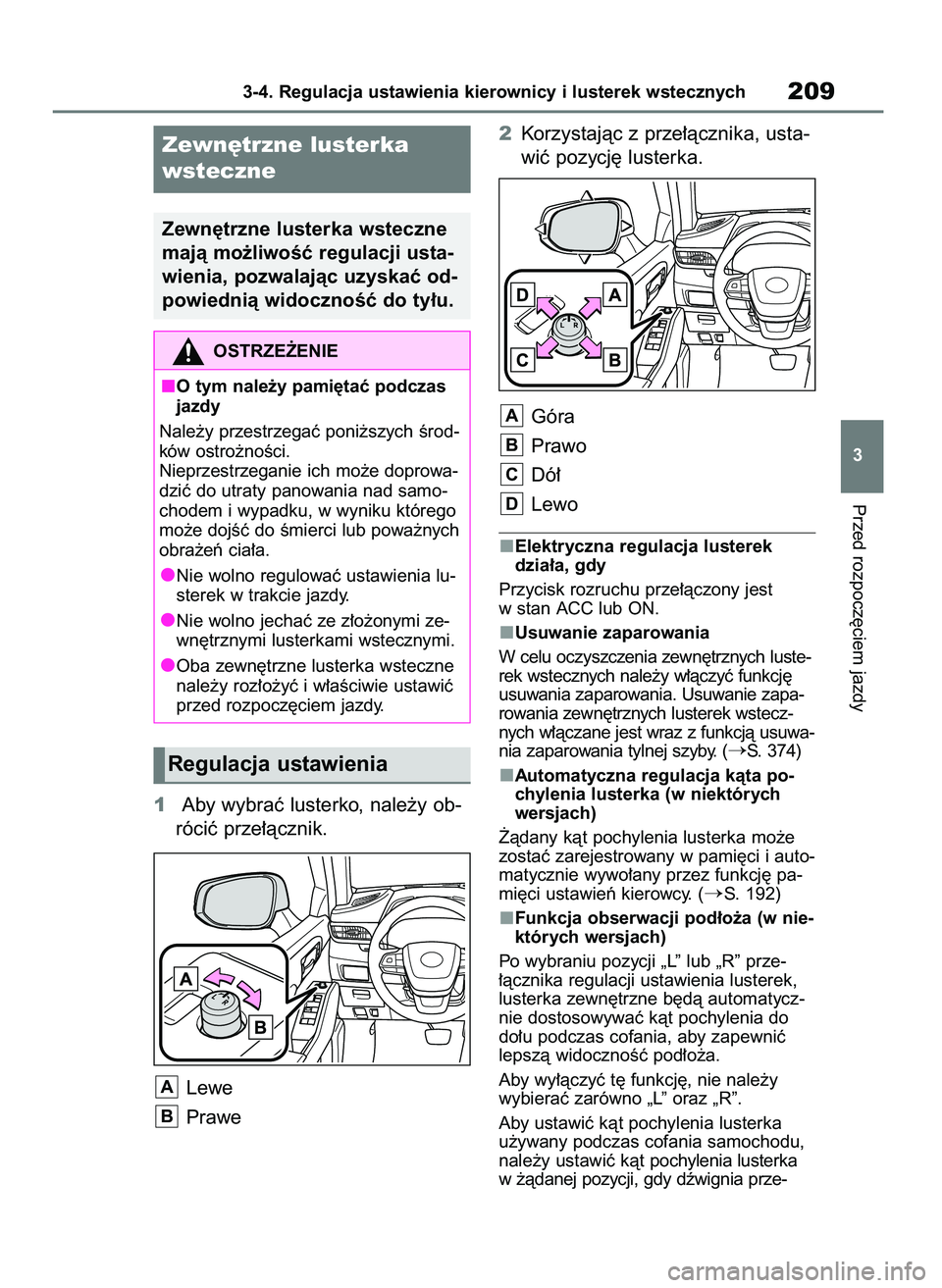 TOYOTA HIGHLANDER 2021  Instrukcja obsługi (in Polish) 1Aby wybraç lusterko, nale˝y ob-
róciç prze∏àcznik. 
Lewe
Prawe2Korzystajàc z prze∏àcznika, usta-
wiç pozycj´ lusterka.
Góra
Prawo
Dó∏
Lewo
Elektryczna regulacja lusterek
dzia∏a, gd