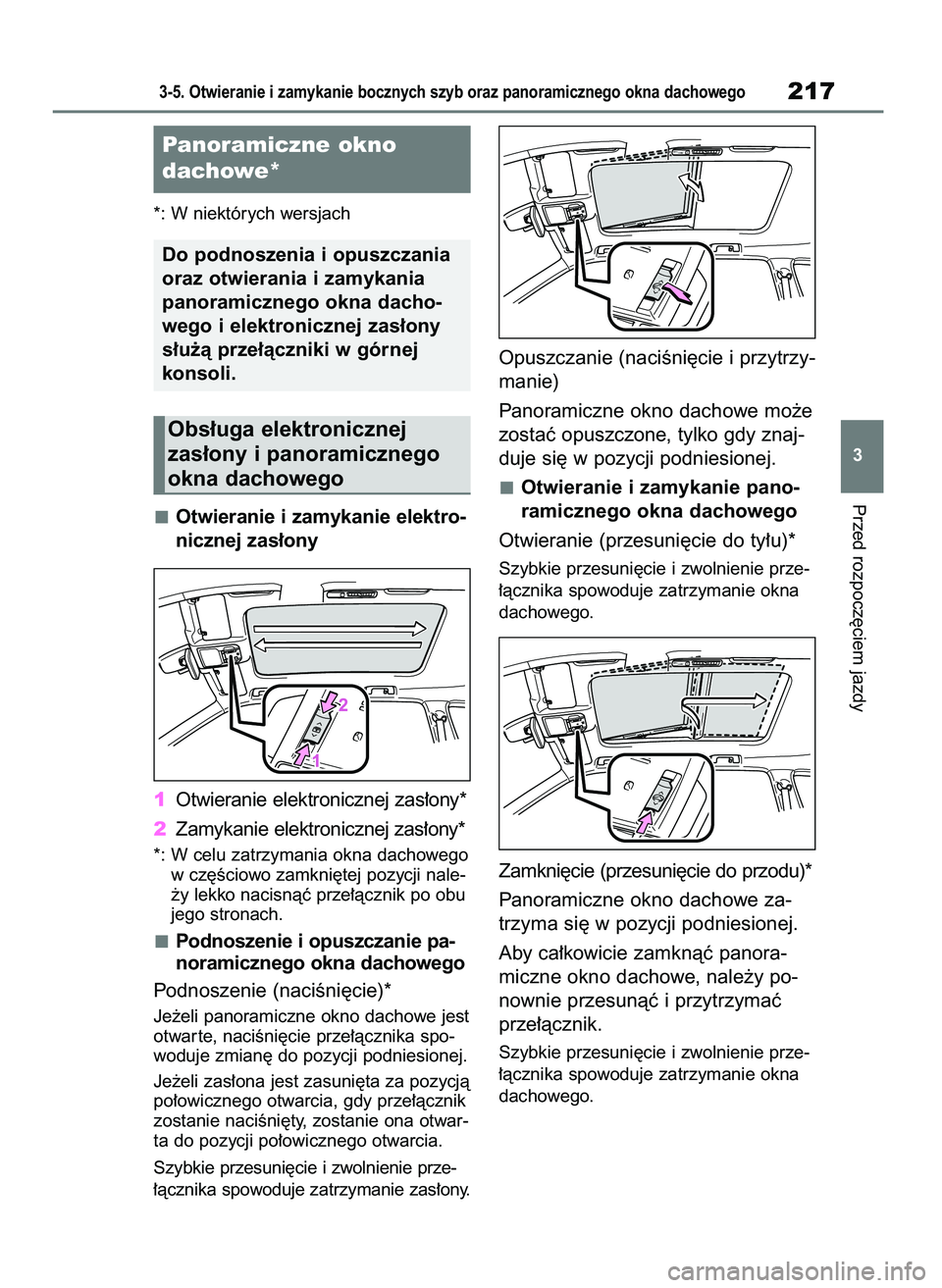TOYOTA HIGHLANDER 2021  Instrukcja obsługi (in Polish) *: W niektórych wersjach
Otwieranie i zamykanie elektro-
nicznej zas∏ony
1Otwieranie elektronicznej zas∏ony*
2Zamykanie elektronicznej zas∏ony*
*: W celu zatrzymania okna dachowego
w cz´Êciow