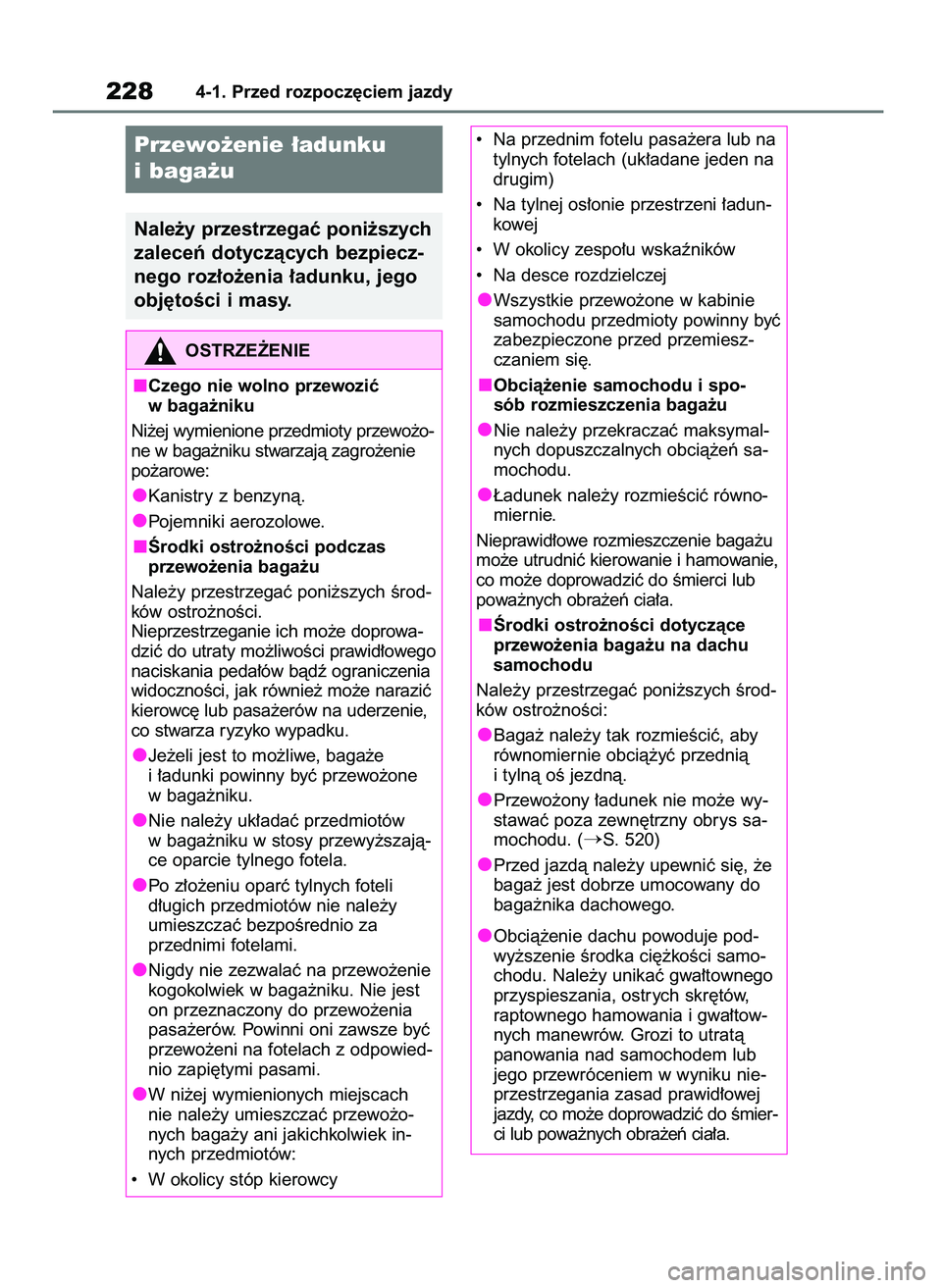 TOYOTA HIGHLANDER 2021  Instrukcja obsługi (in Polish) 2284-1. Przed rozpocz´ciem jazdy
Przewo˝enie ∏adunku
ibaga˝u
Nale˝y przestrzegaç poni˝szych
zaleceƒ dotyczàcych bezpiecz-
nego roz∏o˝enia ∏adunku, jego
obj´toÊci i masy.
OSTRZE˚ENIE
