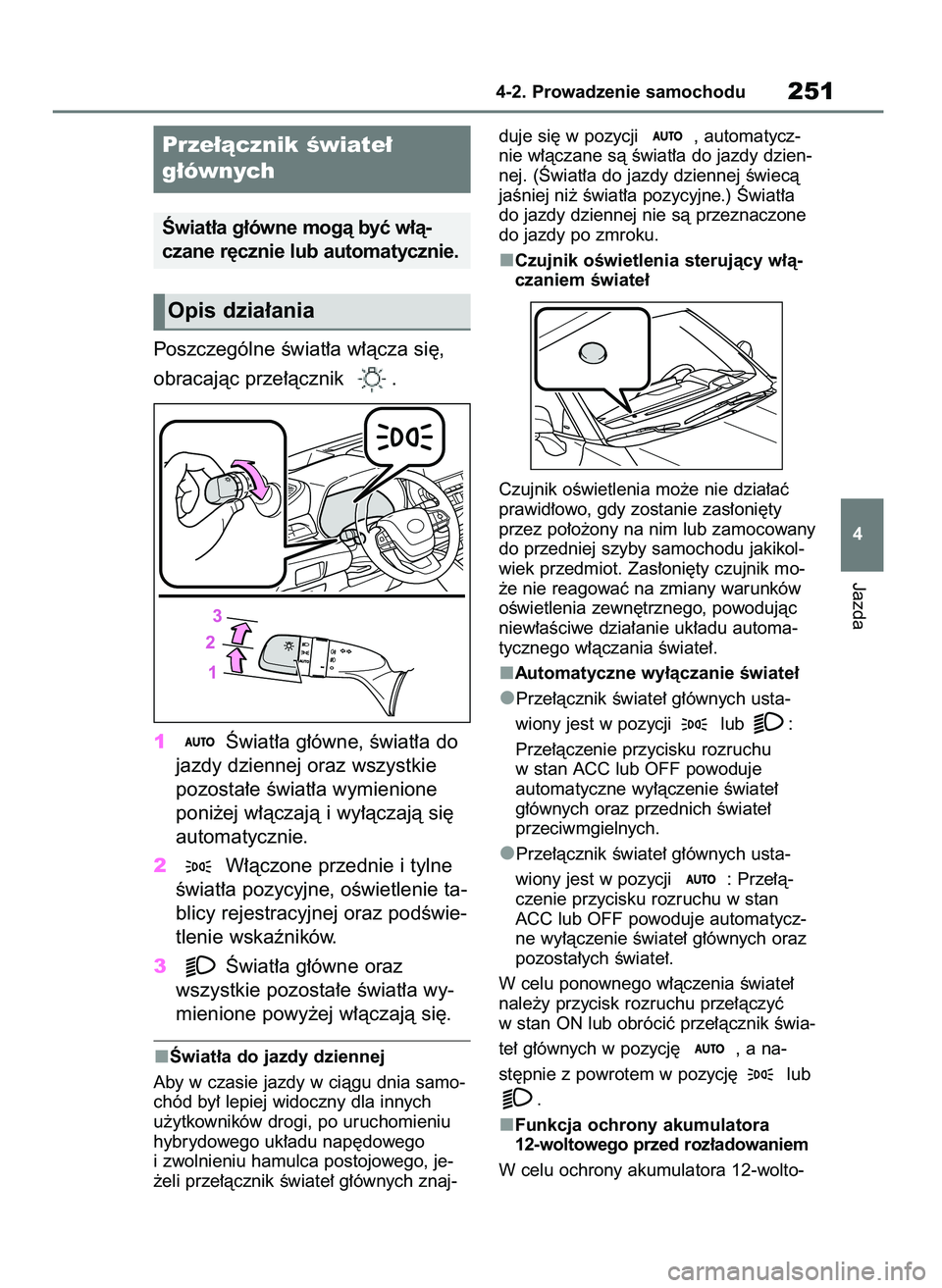 TOYOTA HIGHLANDER 2021  Instrukcja obsługi (in Polish) Poszczególne Êwiat∏a w∏àcza si´, 
obracajàc prze∏àcznik  .
1Âwiat∏a g∏ówne, Êwiat∏a do
jazdy dziennej oraz wszystkie
pozosta∏e Êwiat∏a wymienione
poni˝ej w∏àczajà i wy