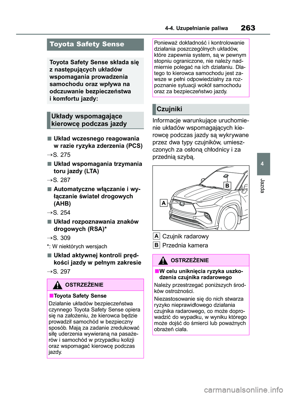 TOYOTA HIGHLANDER 2021  Instrukcja obsługi (in Polish) Uk∏ad wczesnego reagowania
w razie ryzyka zderzenia (PCS)
S. 275
Uk∏ad wspomagania trzymania
toru jazdy (LTA)
S. 287
Automatyczne w∏àczanie i wy-
∏àczanie Êwiate∏ drogowych
(AHB)
S. 25